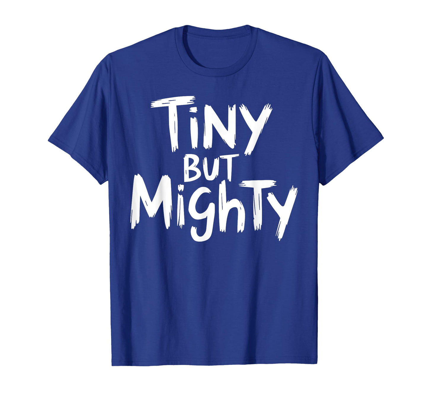 Tiny But Mighty Motivational Workout Gym Fitness Inspiration T-Shirt