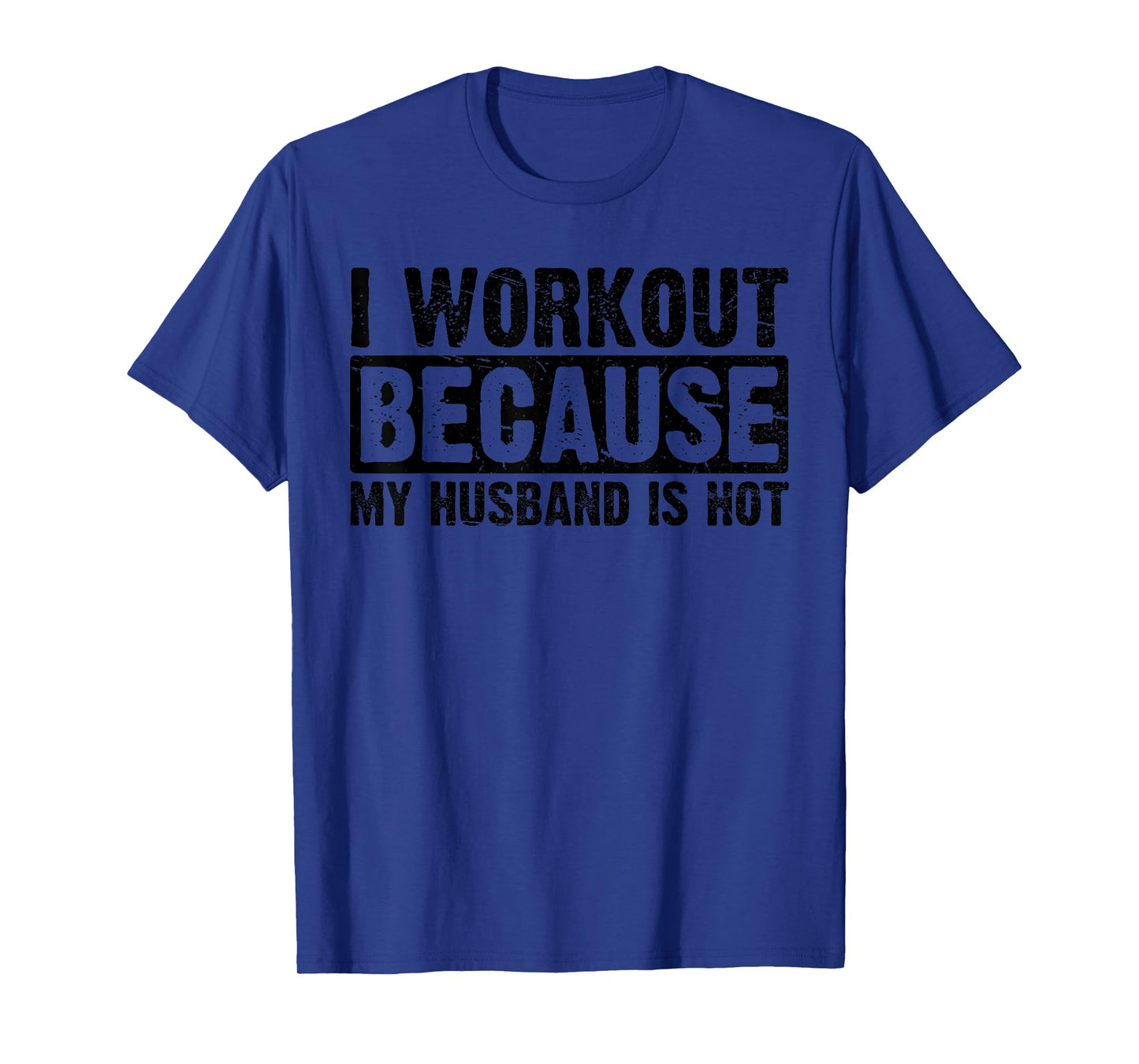 I Work Out Because My Husband Is Hot Women Workout Funny T-Shirt