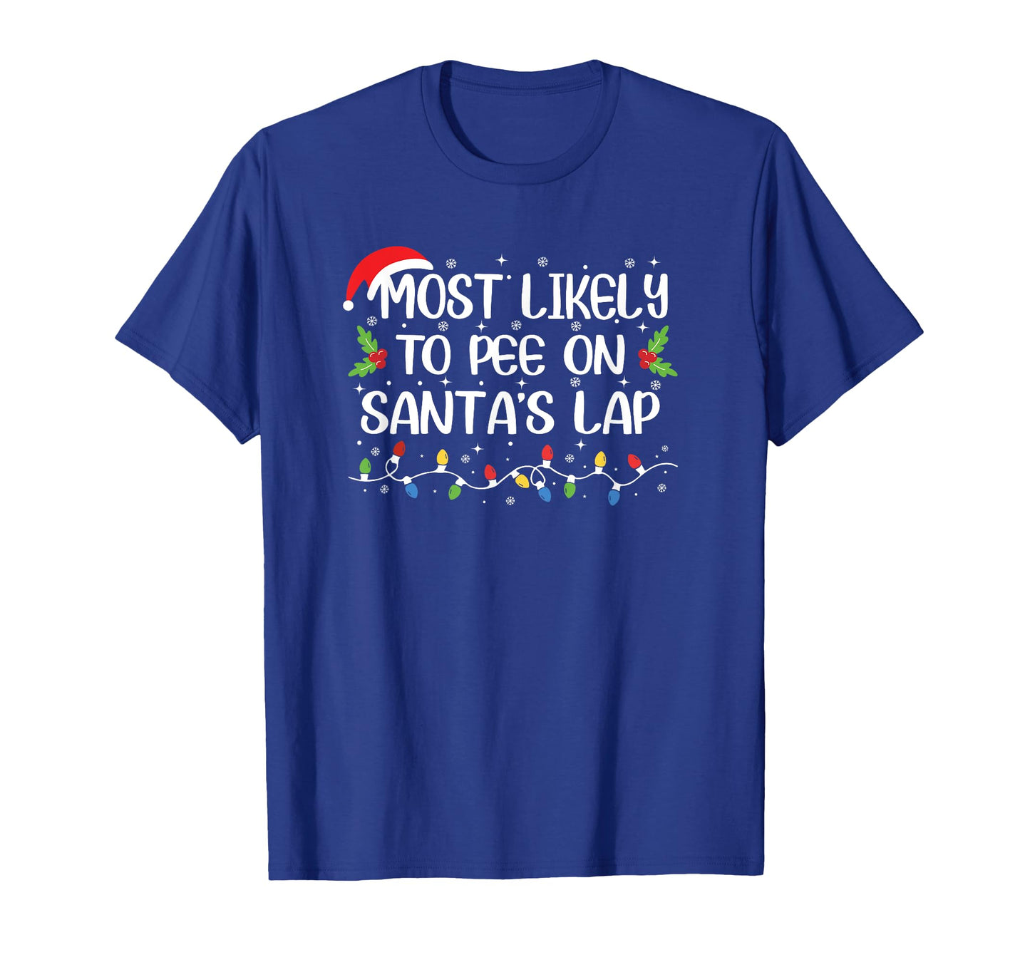 Funny Christmas Most Likely to Pee On Santa's Lap T-Shirt