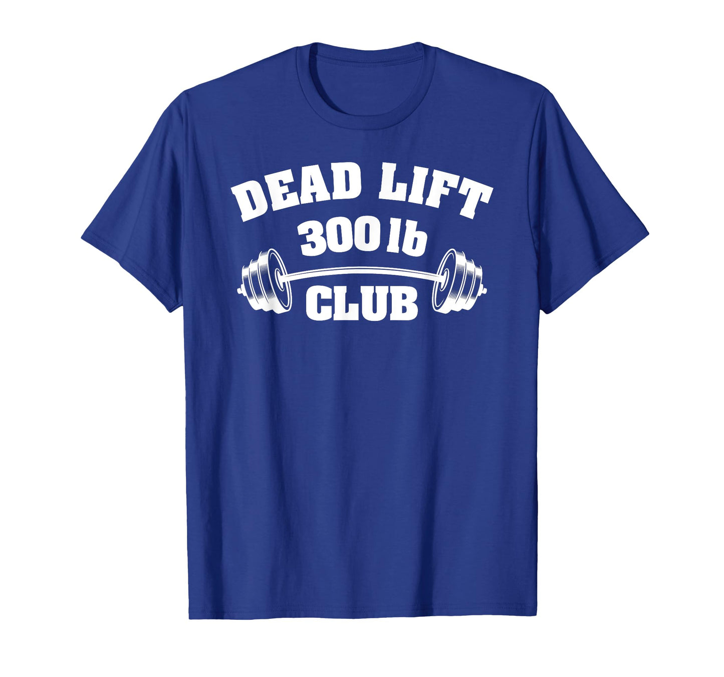 300 Lbs Pound Club Gym Weightlifting Powerlift Dead Lift Tee T-Shirt