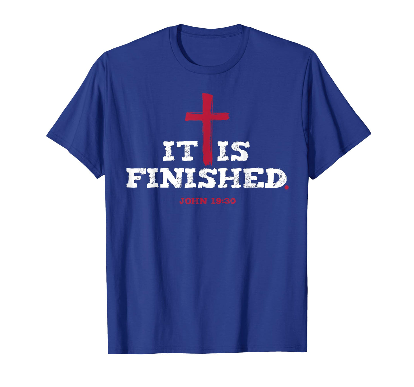 It Is Finished John 19 30 T-Shirt
