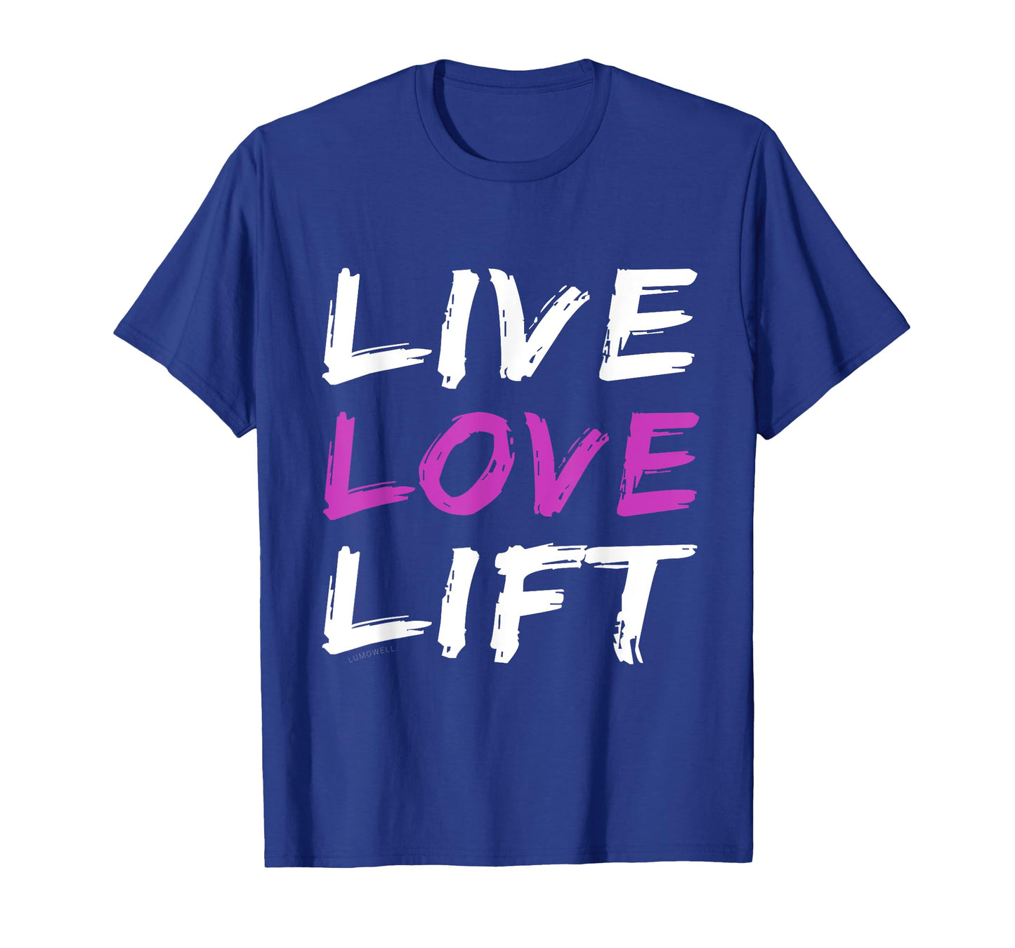 Live Love Lift T-Shirt. Lumowell Motivational Shirt.