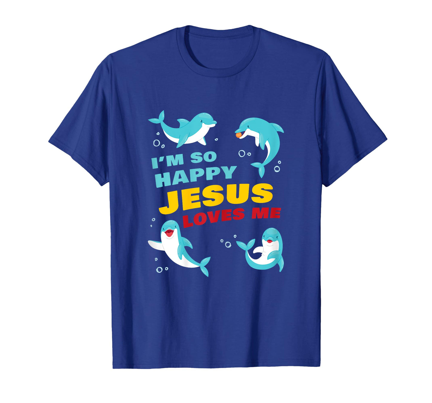 Dolphin Kids Faith – I’m So Happy Jesus Loves Me Christian T-Shirt