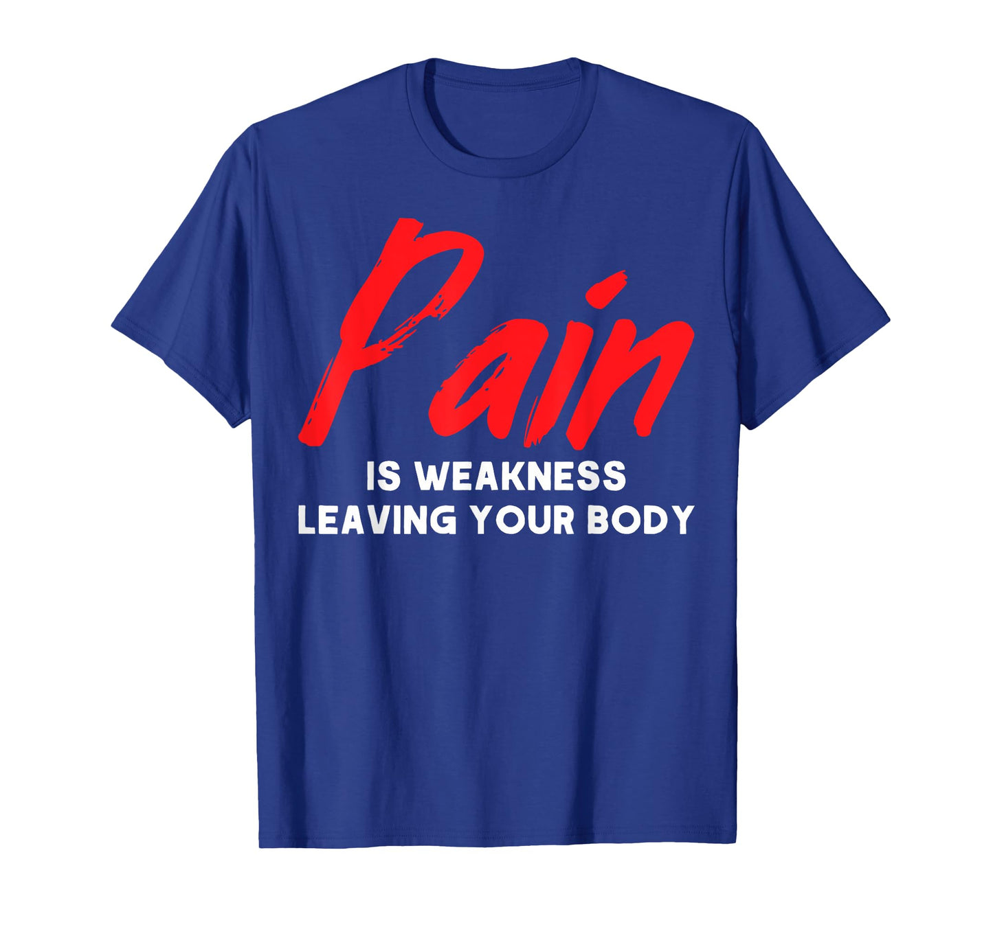 Muscle Building Pain Is Weakness Leaving Your Body Sculpting T-Shirt