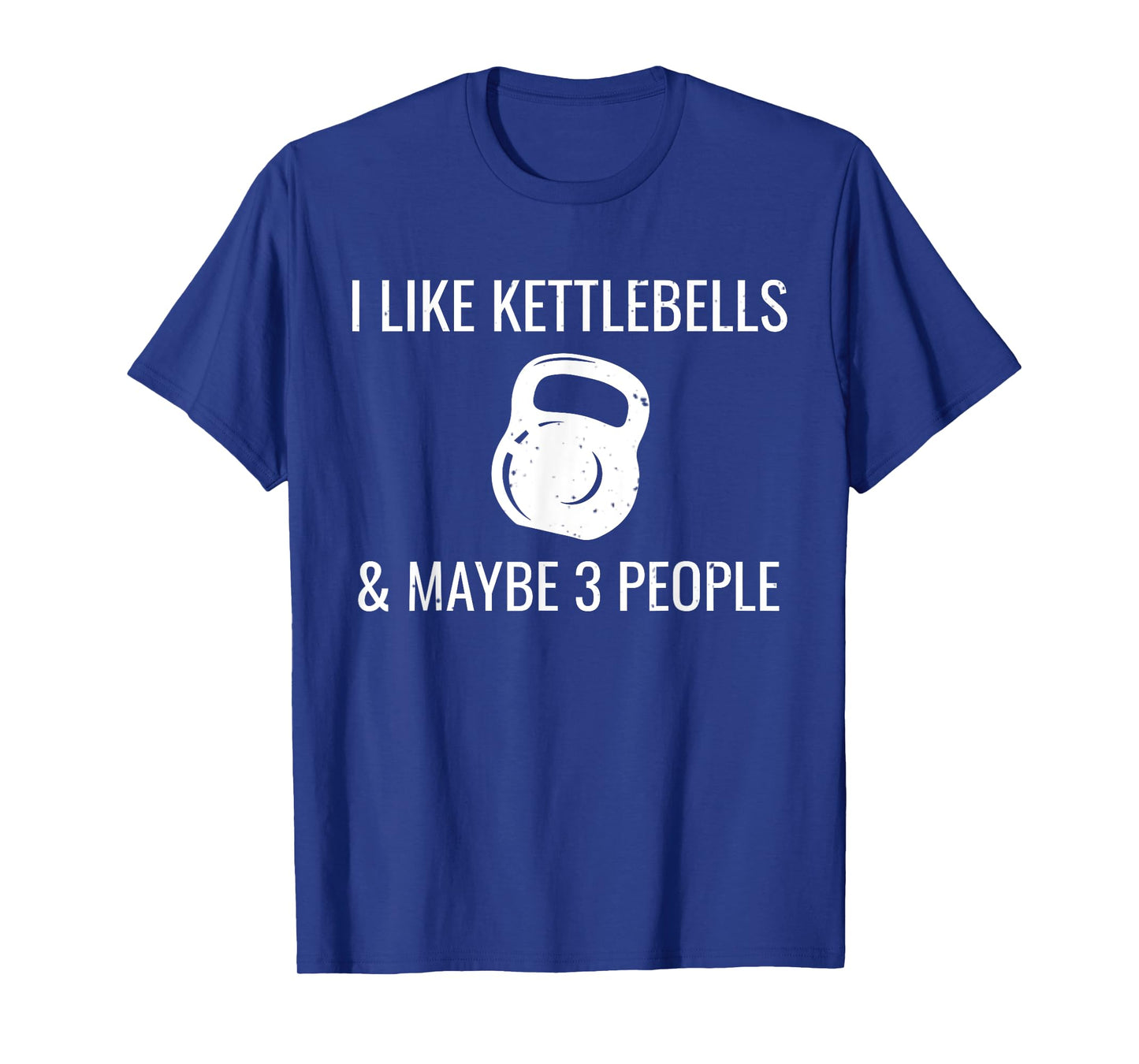 I Like Kettlebells & Maybe 3 People Funny HIIT Fitness T-Shirt