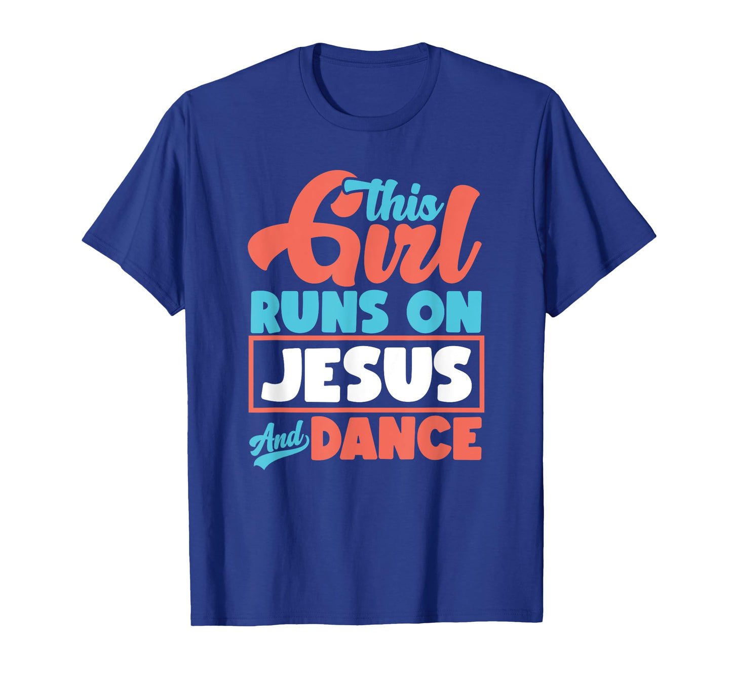 This Girl Runs On Jesus And Dance - Proud Christian Dancer T-Shirt