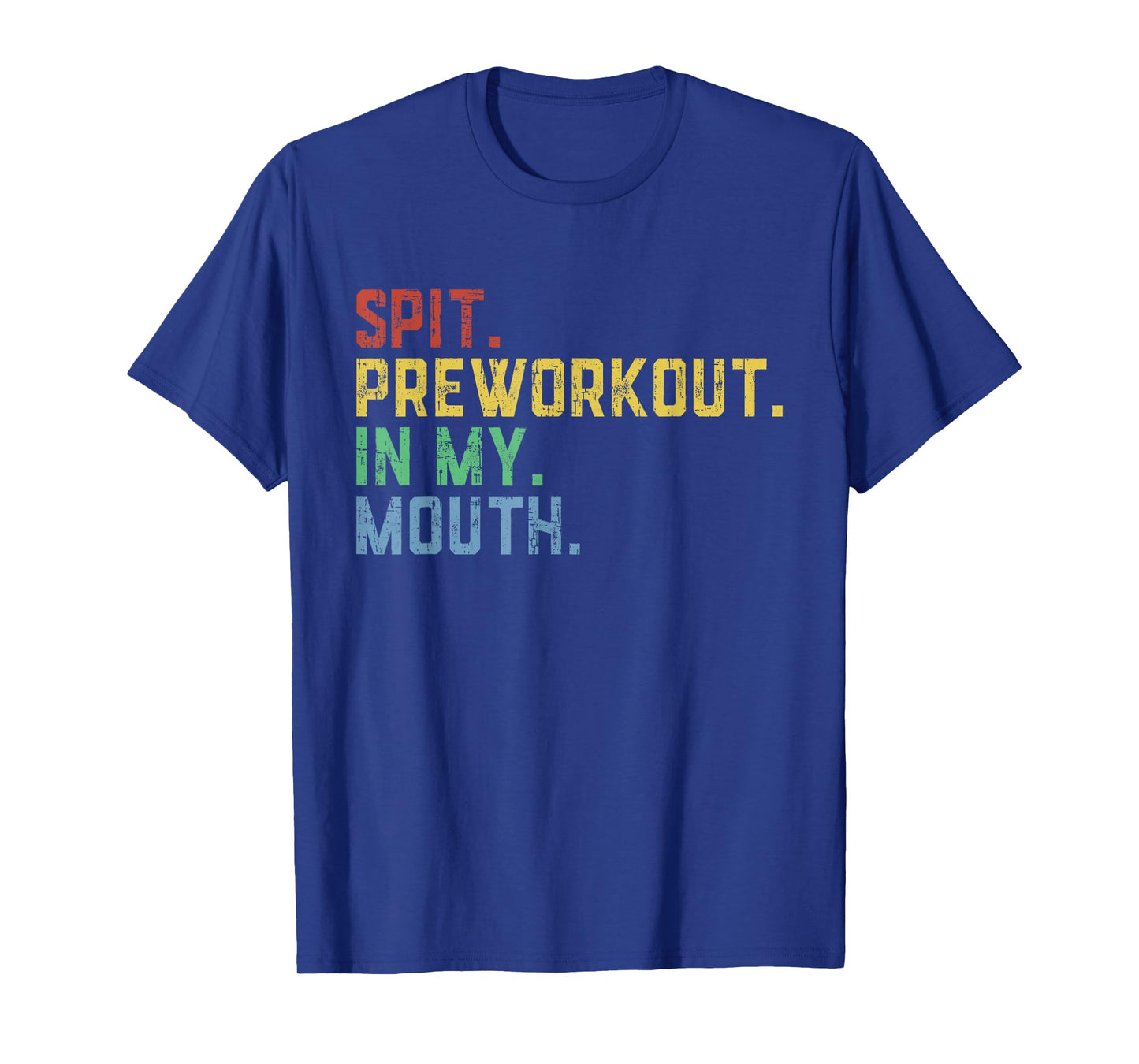 Spit Preworkout In My Mouth T-Shirt