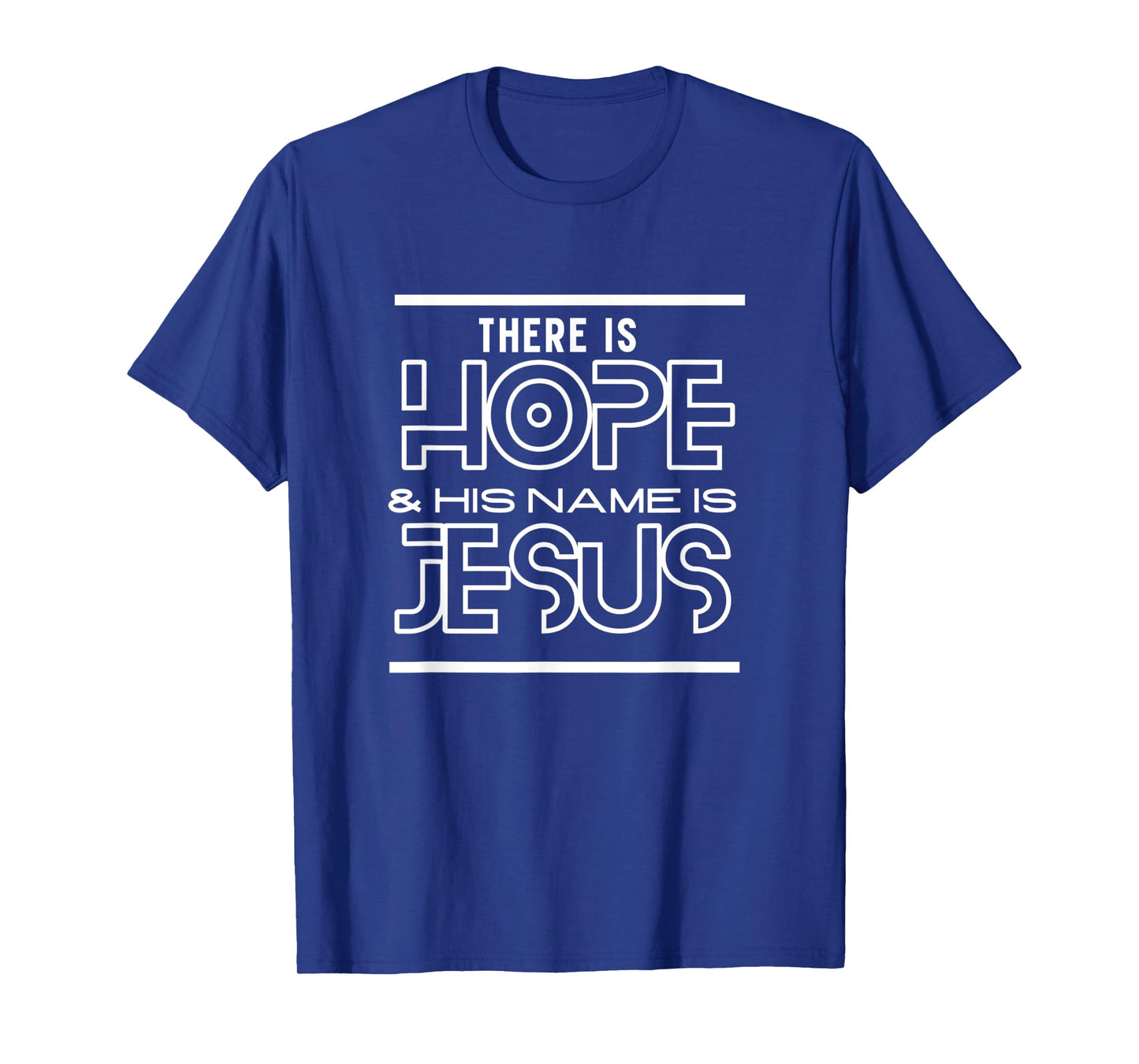 There Is Hope & His Name Is Jesus Christian Gifts Collection T-Shirt