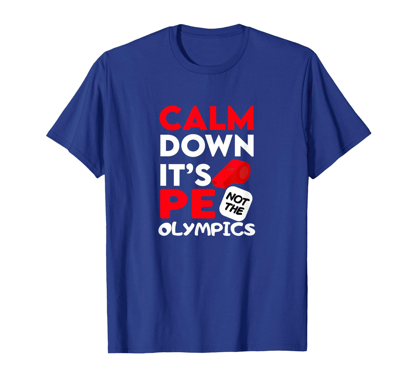 Calm Dowen It's P.E. Not The Olympics T-Shirt