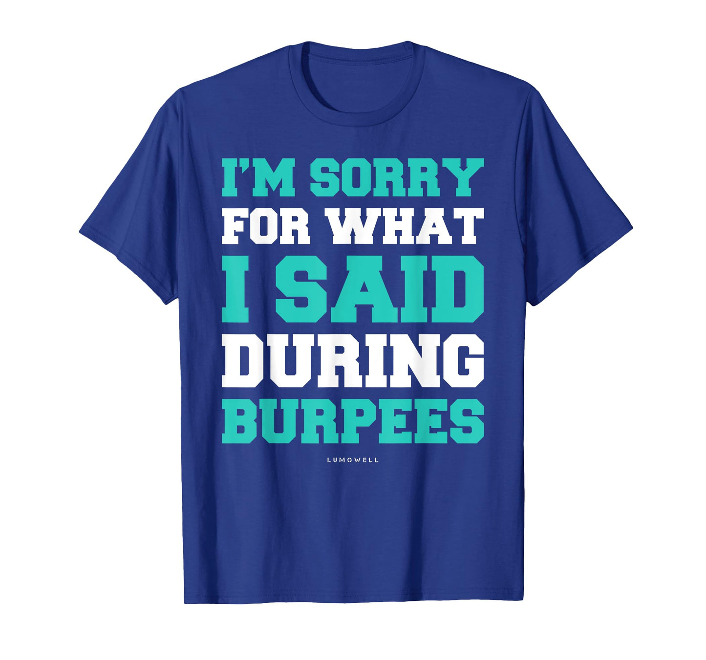 Funny Workout Shirts Im Sorry For What I Said During Burpees T-Shirt