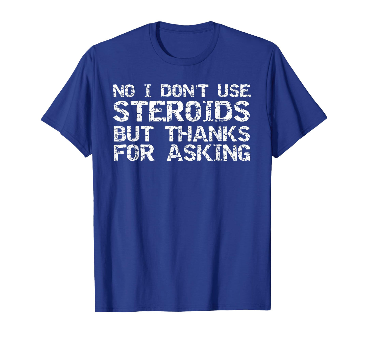 Funny Workout Shirts Gym Clothes Graphic Designs Unisex-Adults T-Shirt Black Small Short Sleeve Crew Neck Modern Graphic No I Don't Use Steroids But Thanks for Asking Weight Lifting T-Shirt