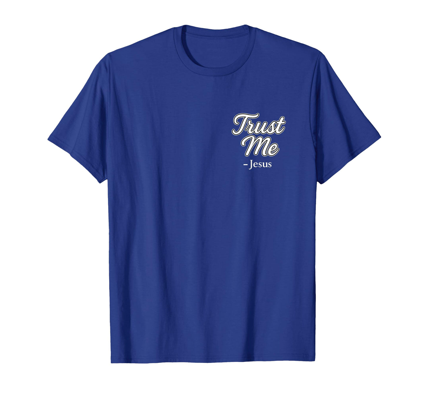 Trust Me Jesus Christian Faith Believer Gospel Inspired Gift T-Shirt