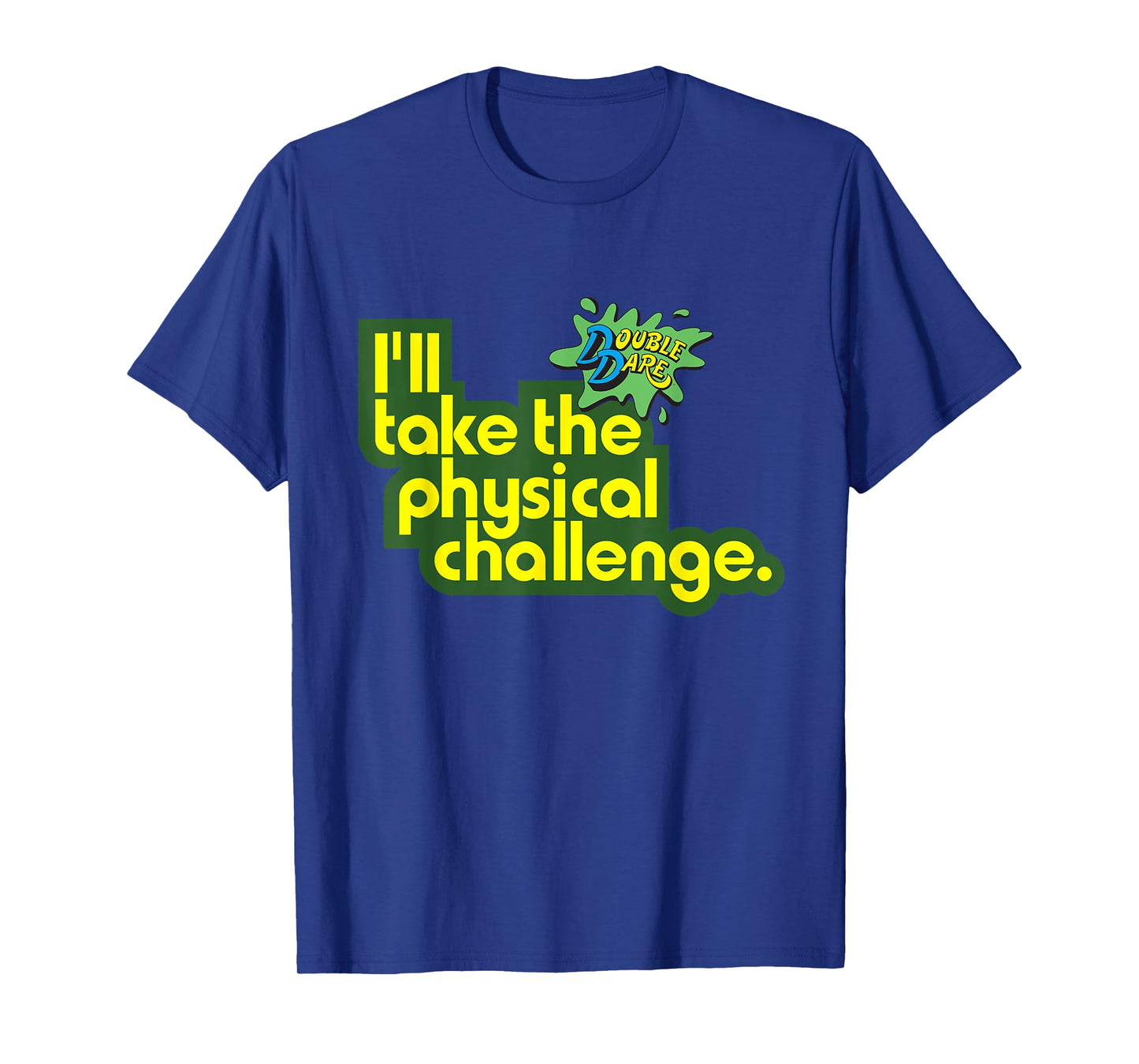 Double Dare "I'll Take The Physical Challenge" T-Shirt T-Shirt