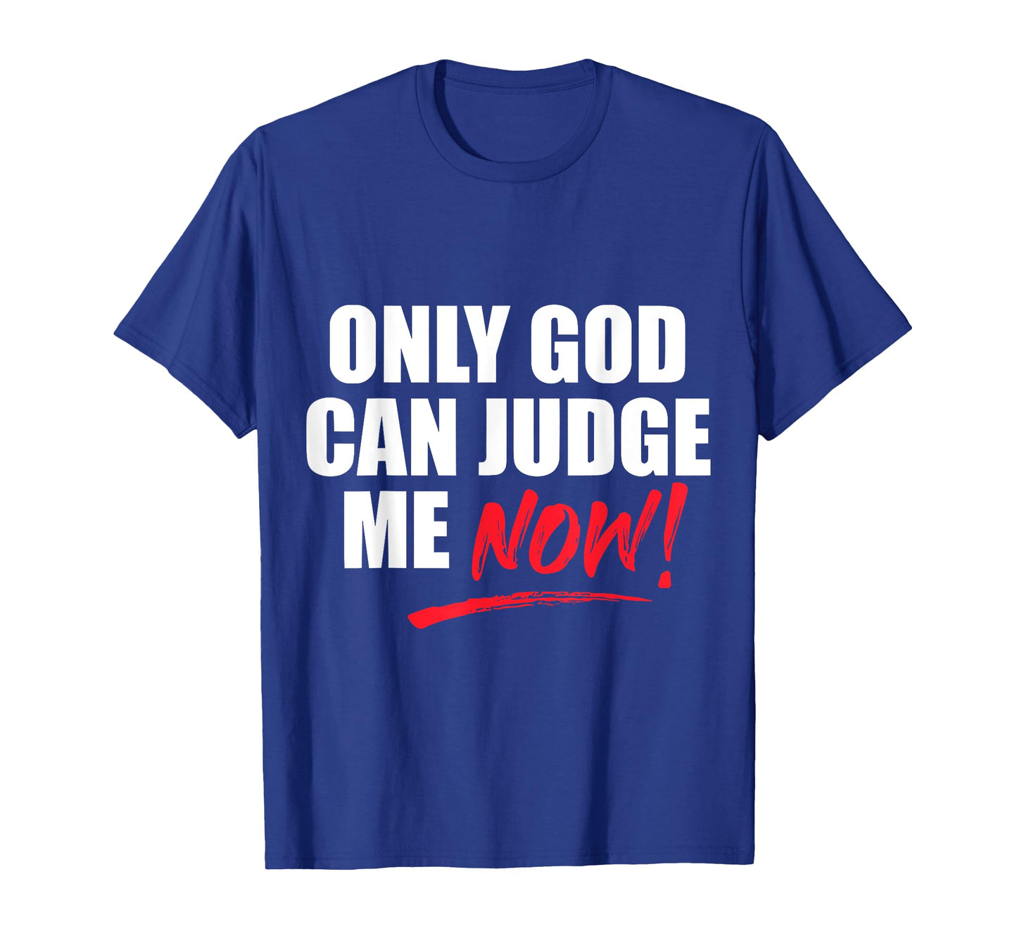Only God Can Judge Me Now Christian Christianity T-Shirt