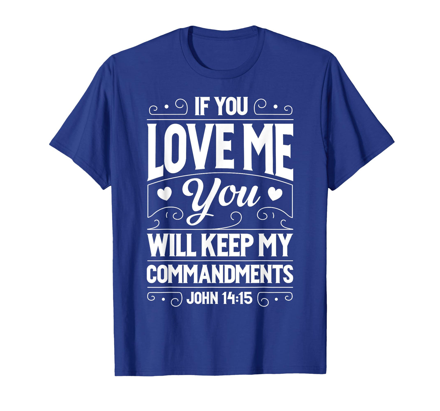 If You Love Me Keep My Commandments T shirt Christian Gift T-Shirt