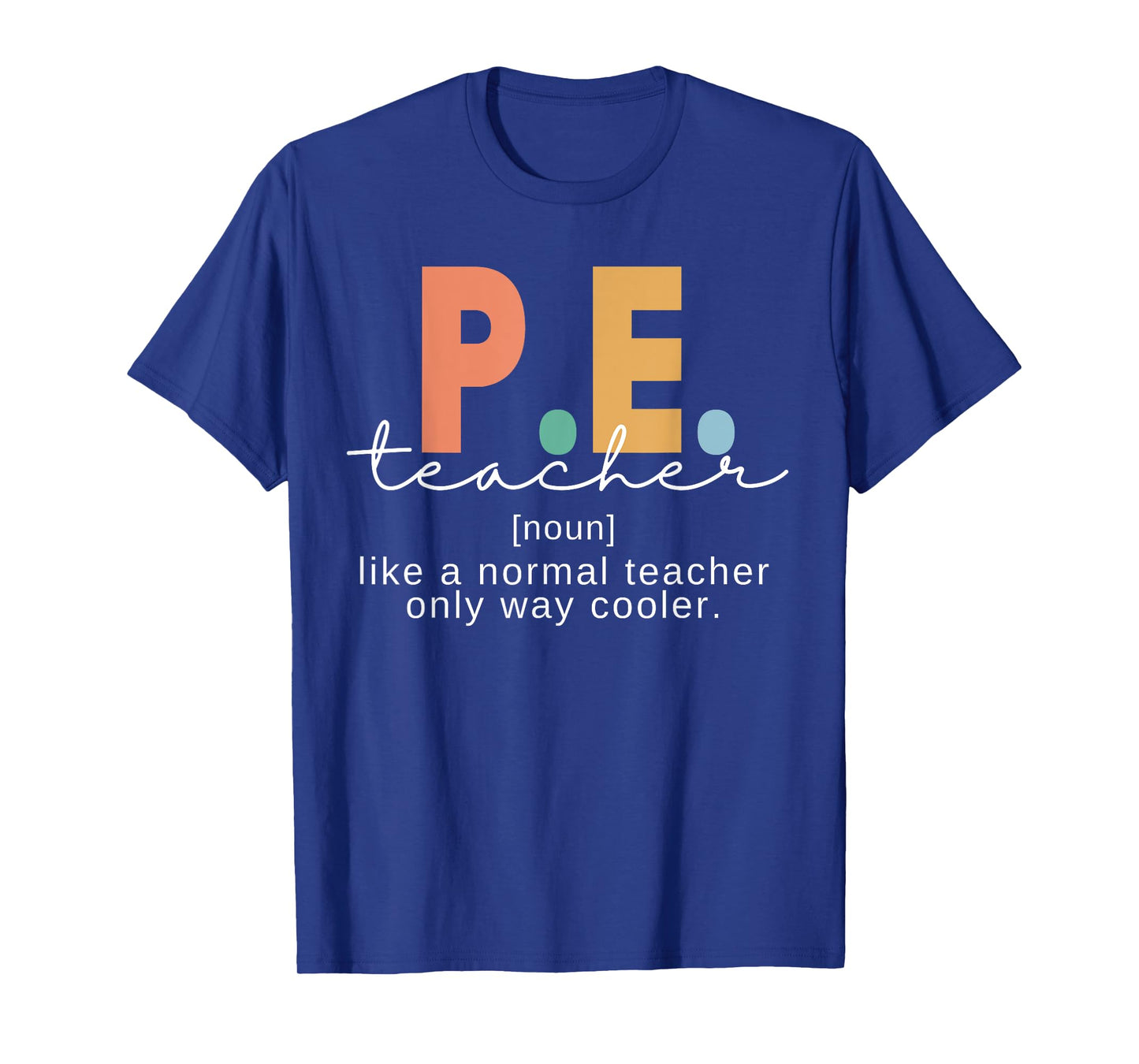 P.E. Teacher Definition Funny Physical Education Teacher Men Women T-Shirt