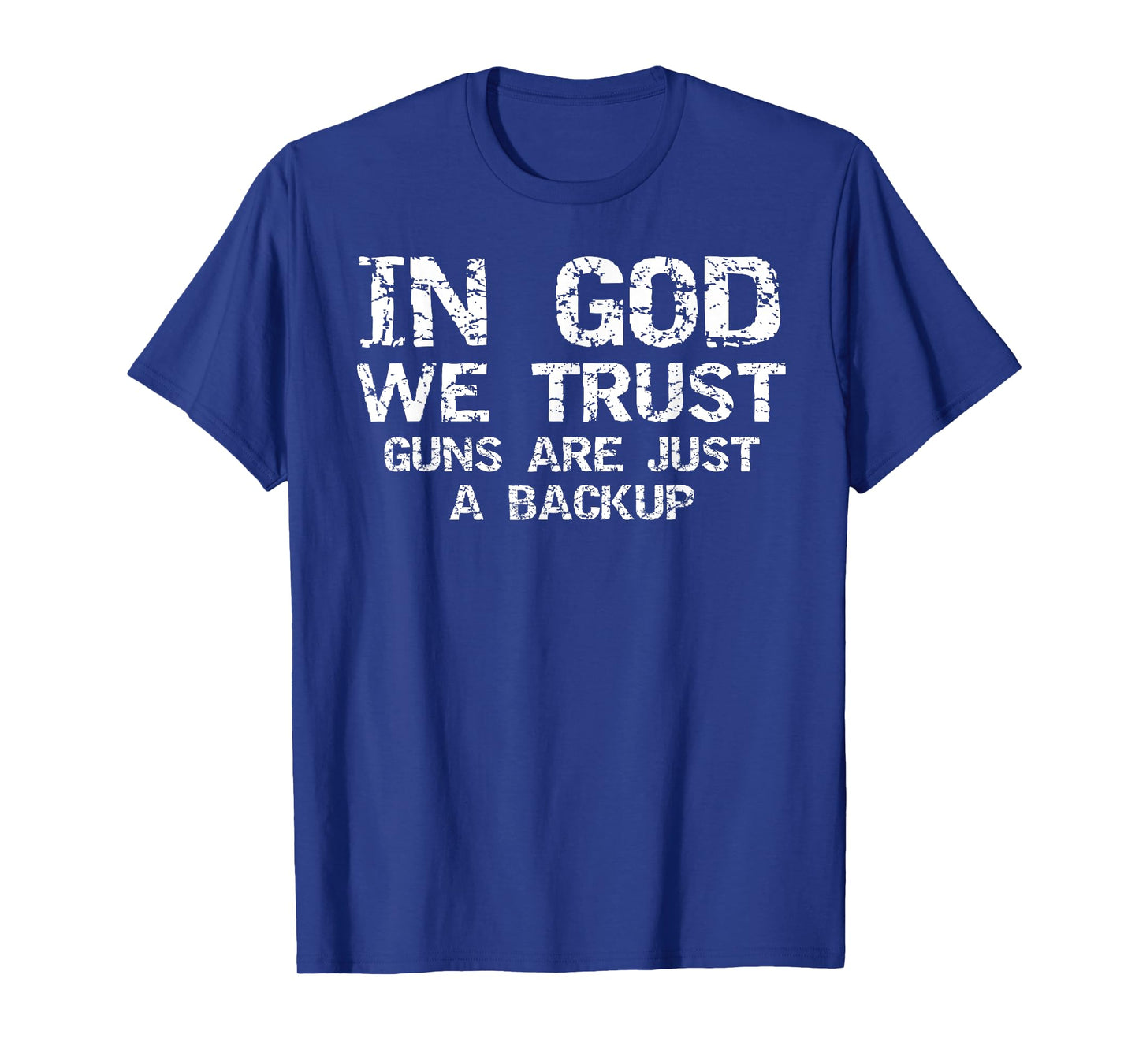 In God We Trust Guns are Just a Backup Republican Christian T-Shirt