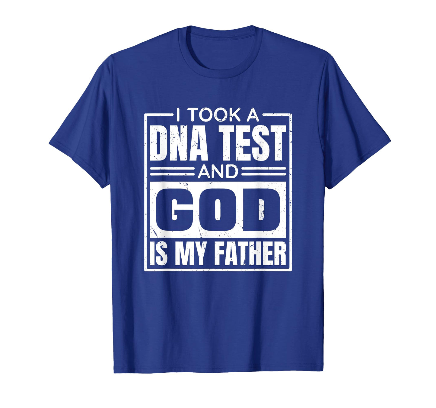 I Took A Dna Test And God Is My Father, Christianity Quote T-Shirt