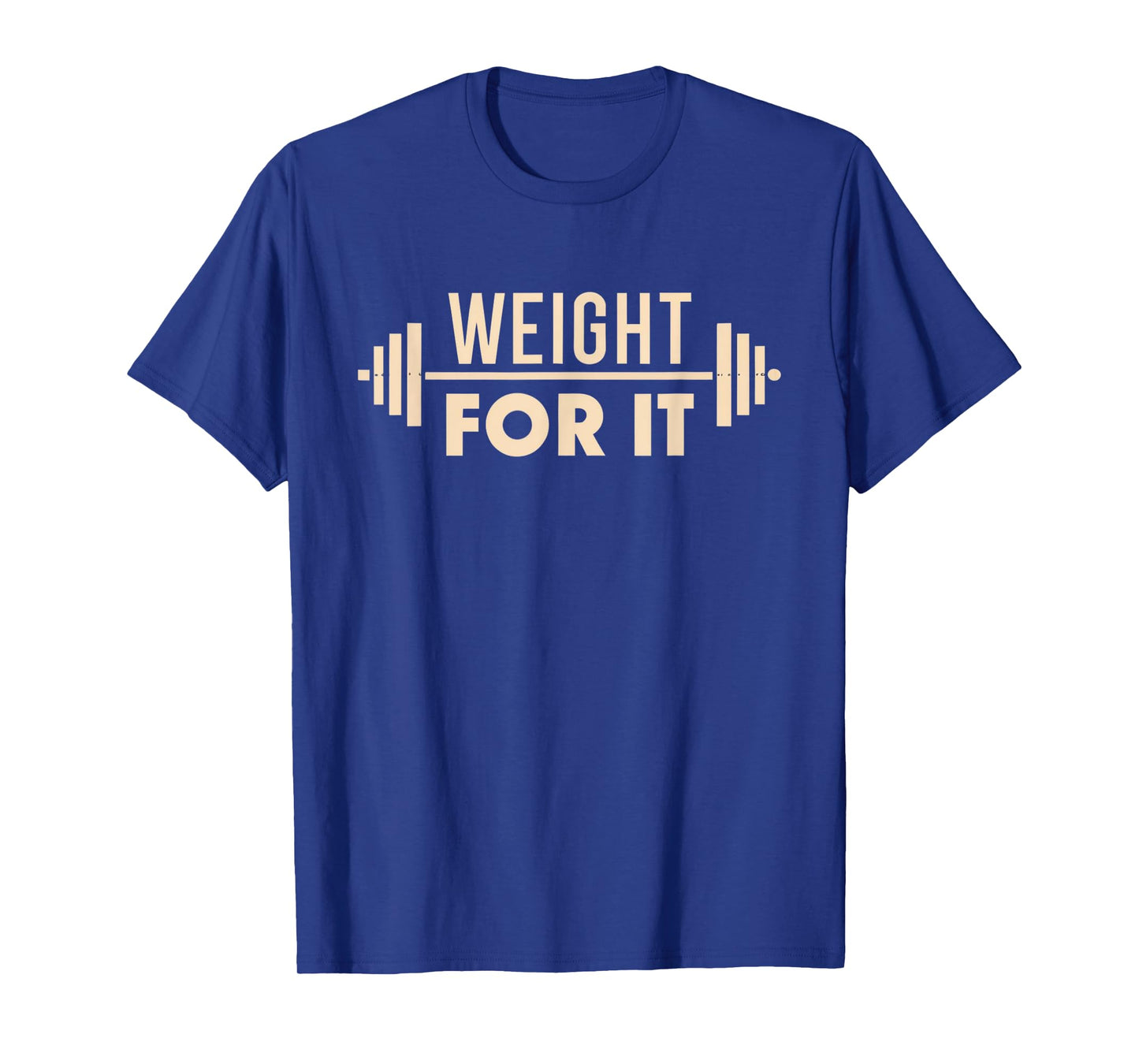 Weight For It Lifting Gym Bodybuilder Fitness Workout Joke T-Shirt