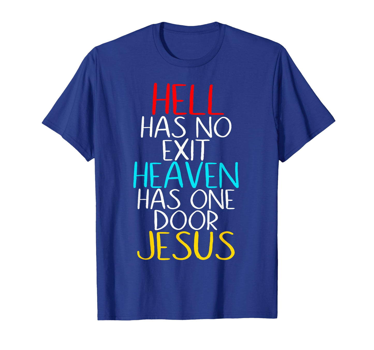 Hell Has No Exit Heaven Has One Door Jesus Our Lord & Savior T-Shirt