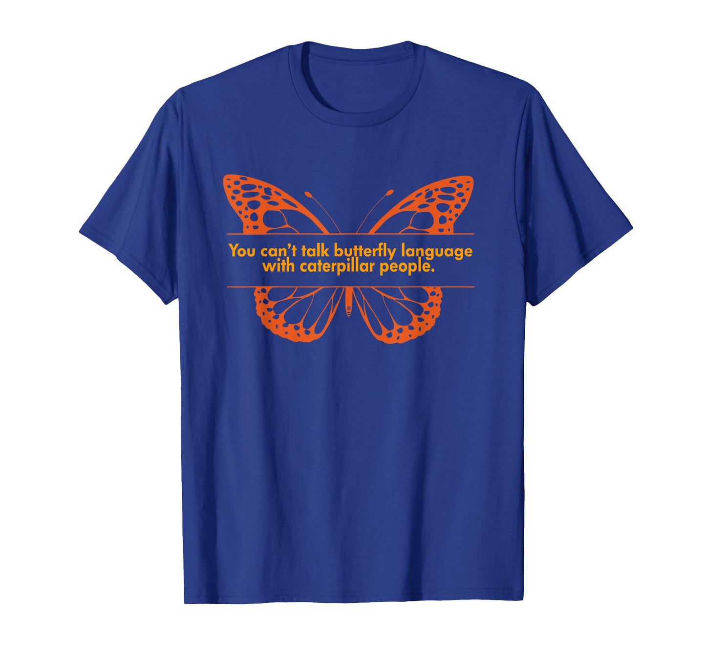 You Can't Talk Butterfly Language. Apparel T-Shirt