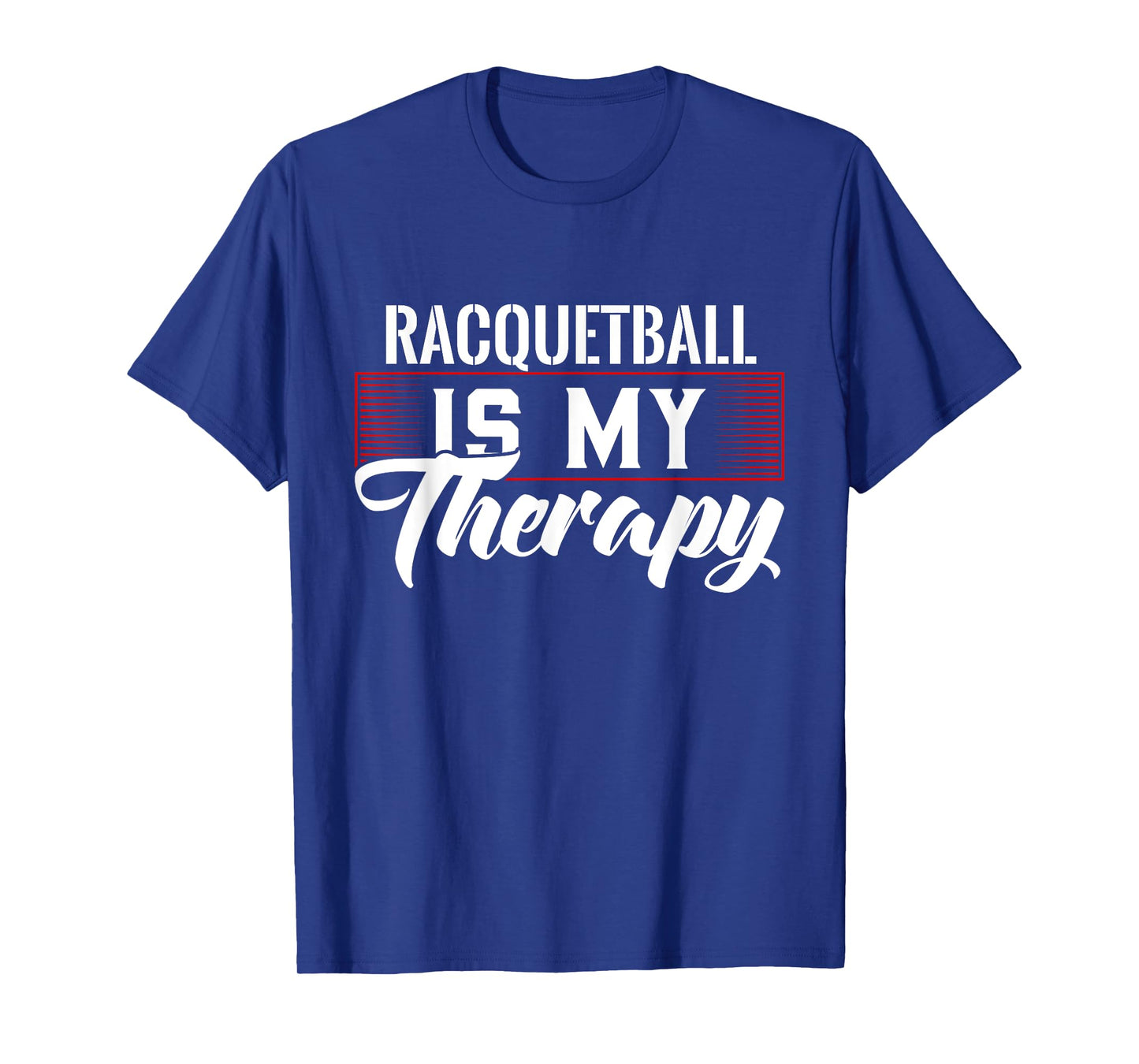 Racquetball Is My Therapy T-Shirt for Racquetball Players T-Shirt