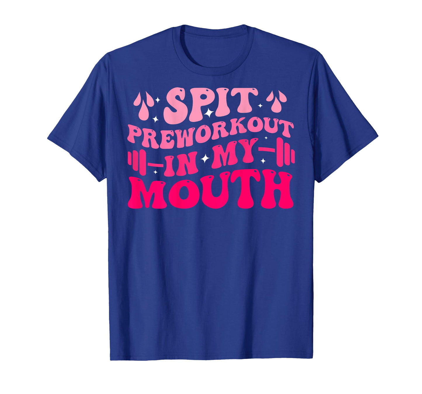 Spit Preworkout In My Mouth Funny Gym Workout ( On Back ) T-Shirt