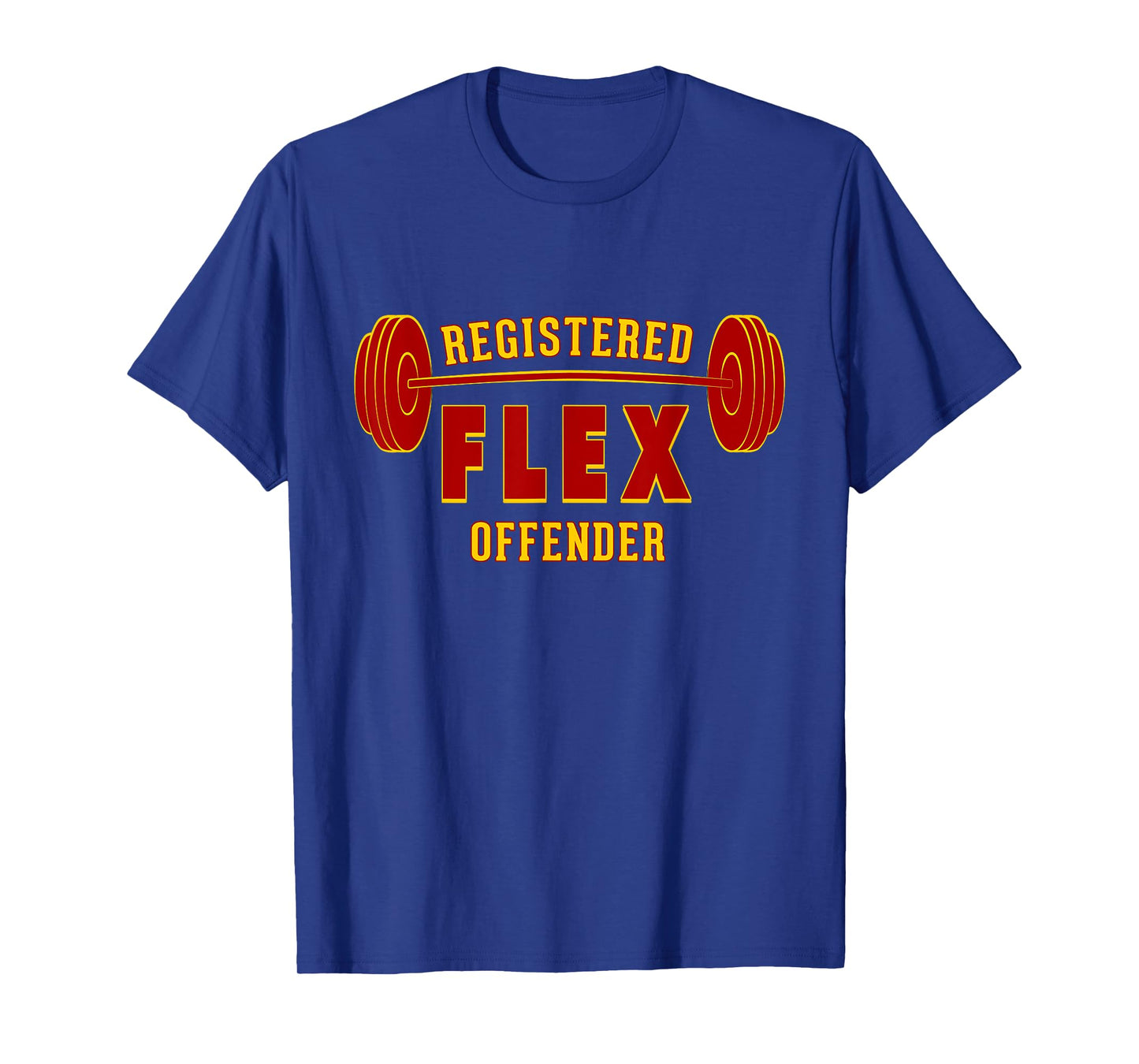 Registered FLEX Offender Workout Motivation Gym Design T-Shirt