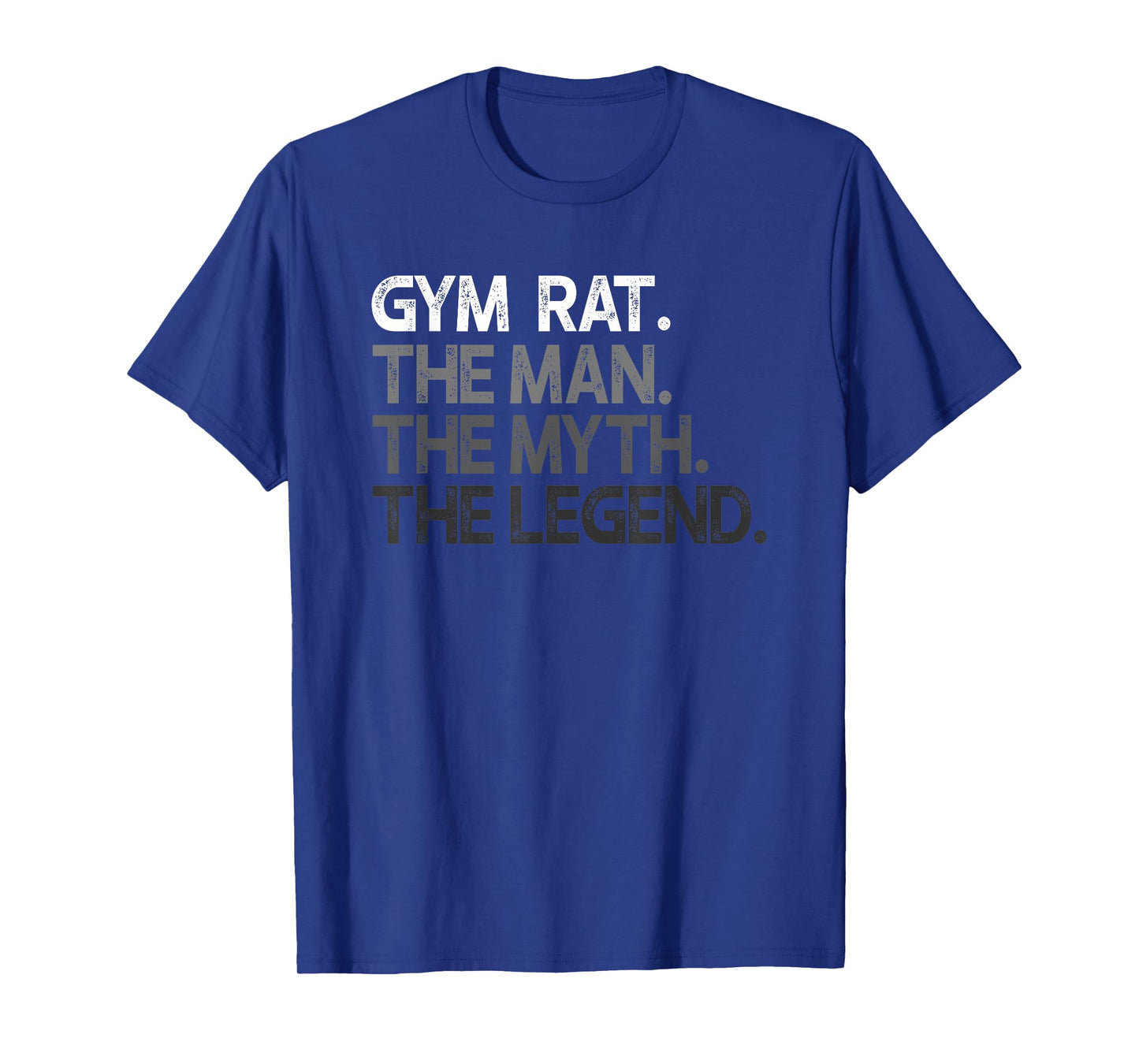 Gym Rat The Man Myth Legend Gift T-Shirt