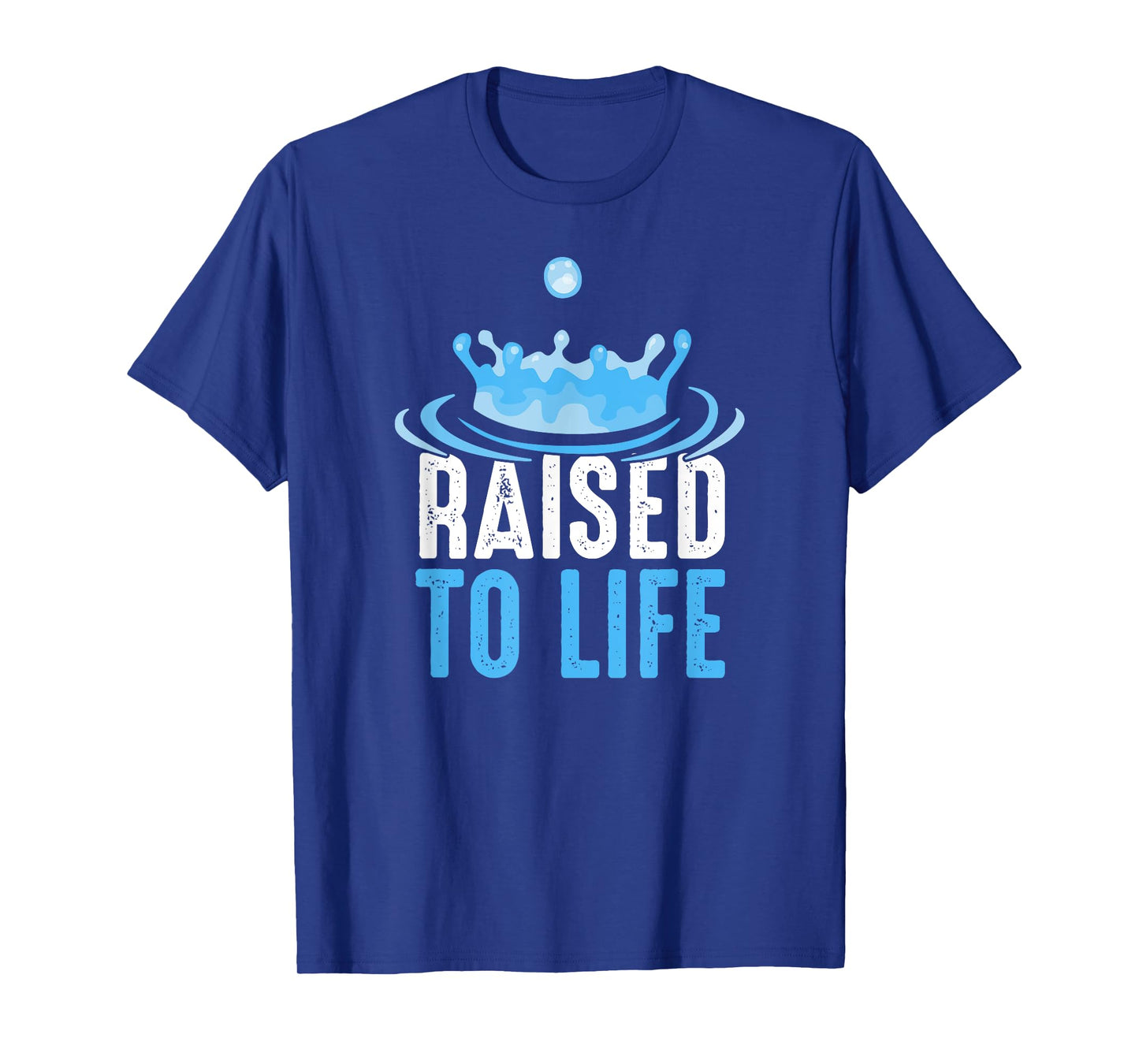 Raised to Life Water Baptism T-Shirt