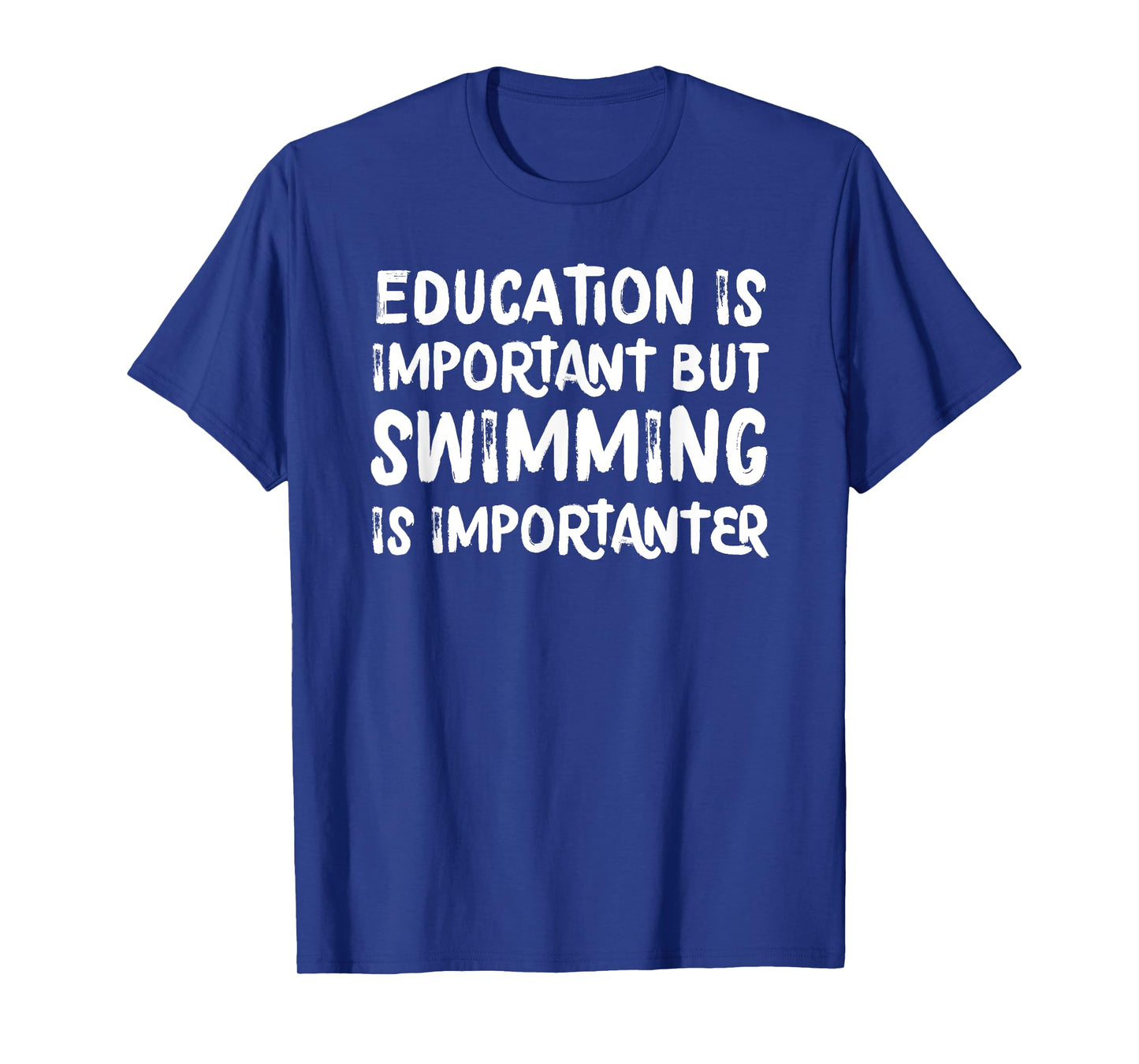 Education Is Important But Swimming Is Importanter T-Shirt