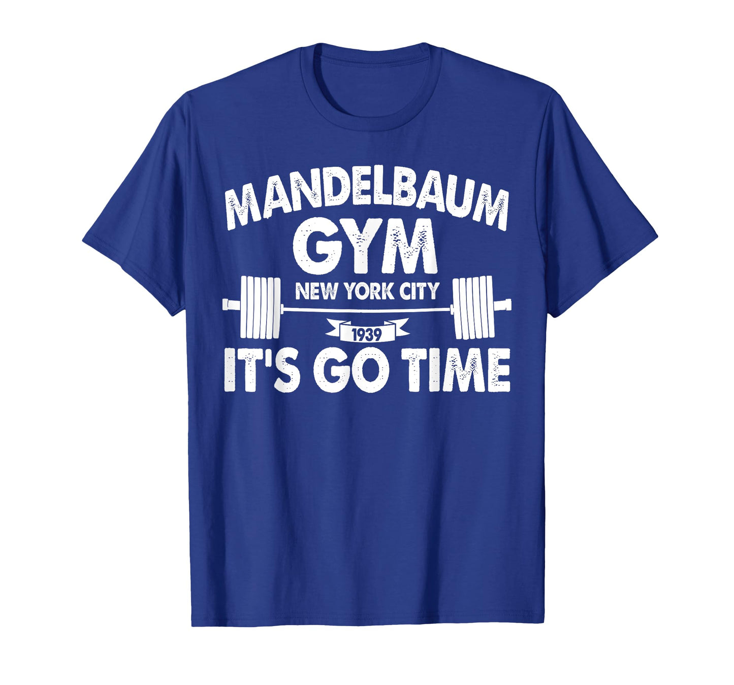 Mandelbaum Gym It's Go Time T-Shirt