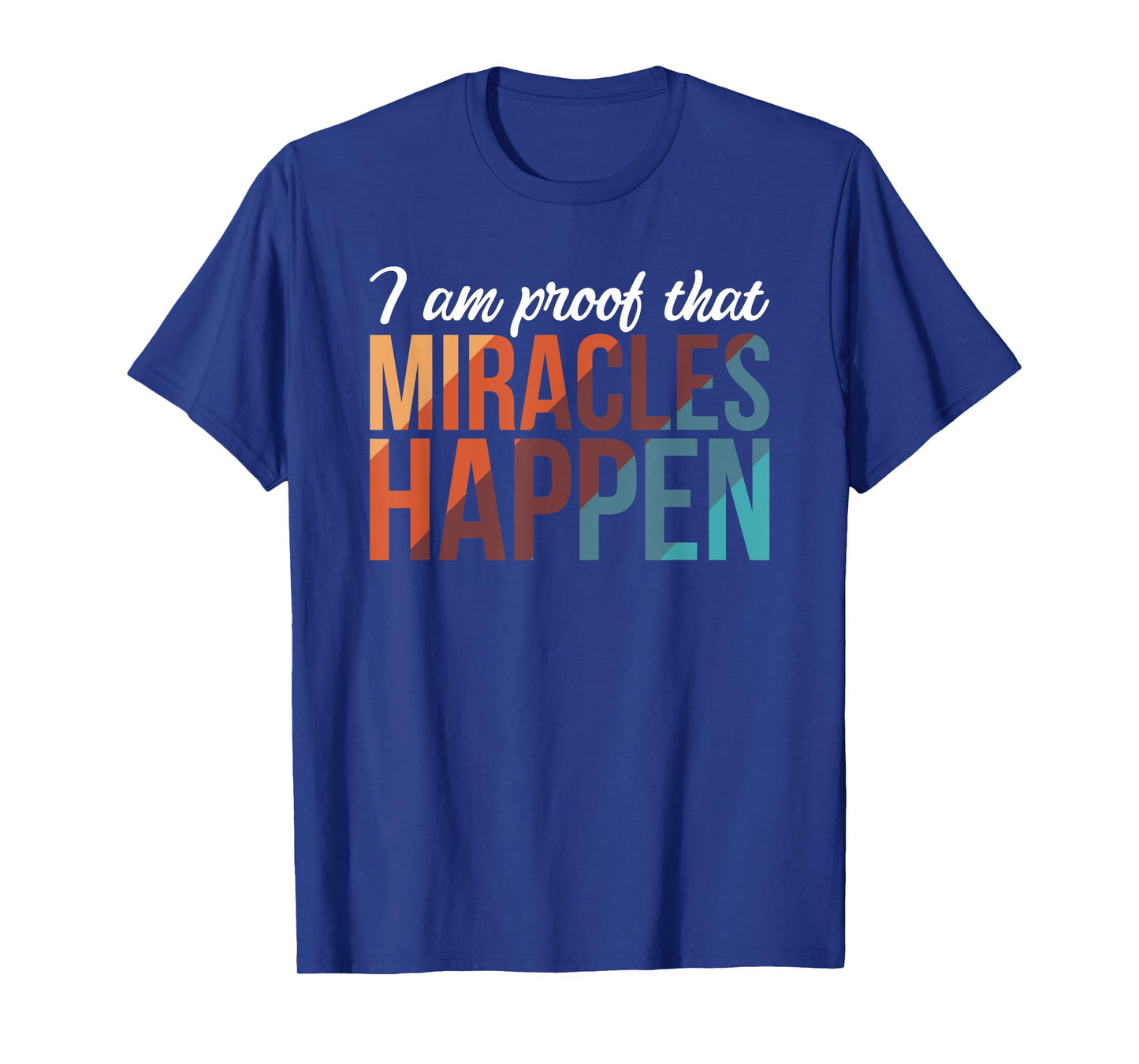 I Am Proof That Miracles Happen T-Shirt