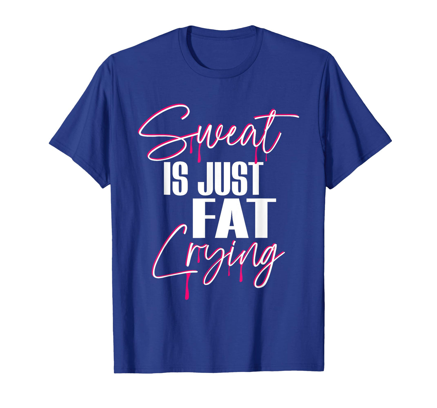 "Sweat Is Just Fat Crying" Funny Workout Gym T-Shirt