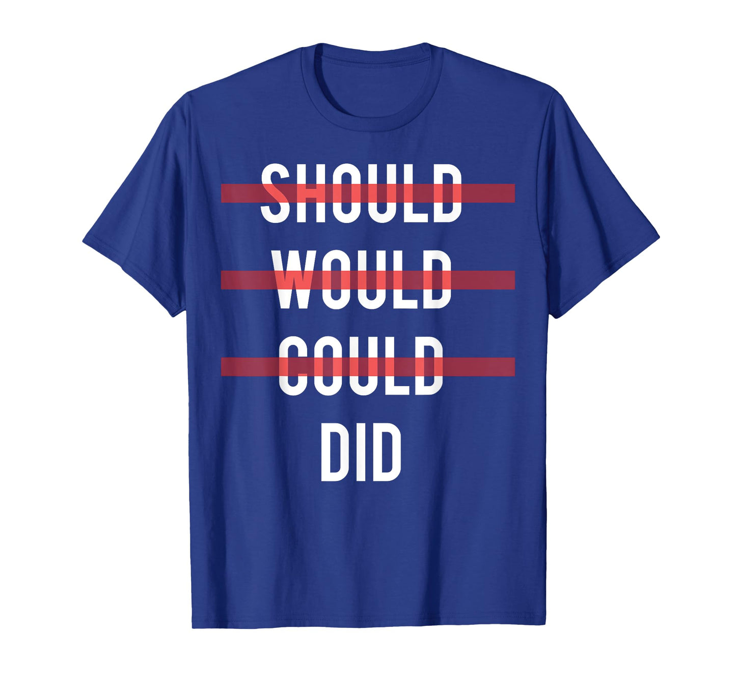 Should Would Could Did T Shirt - Cool motivational gym tee T-Shirt
