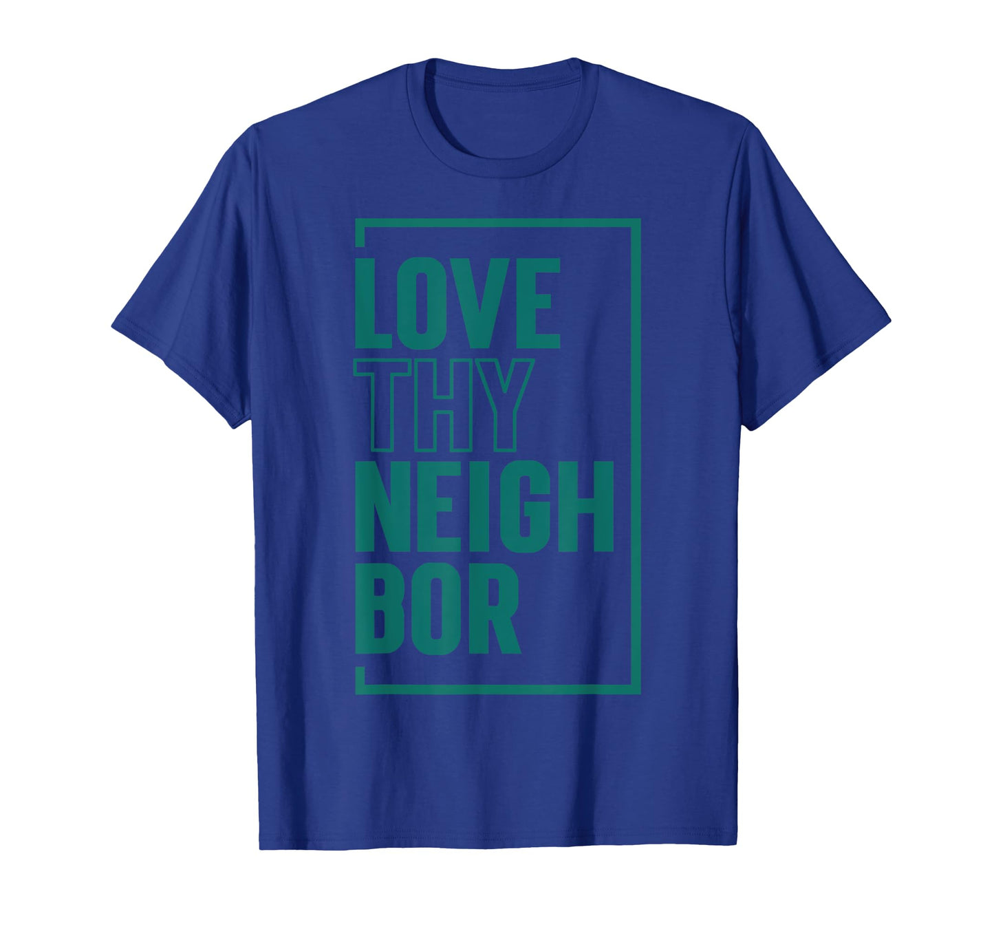 Love Thy Neighbor T-Shirt