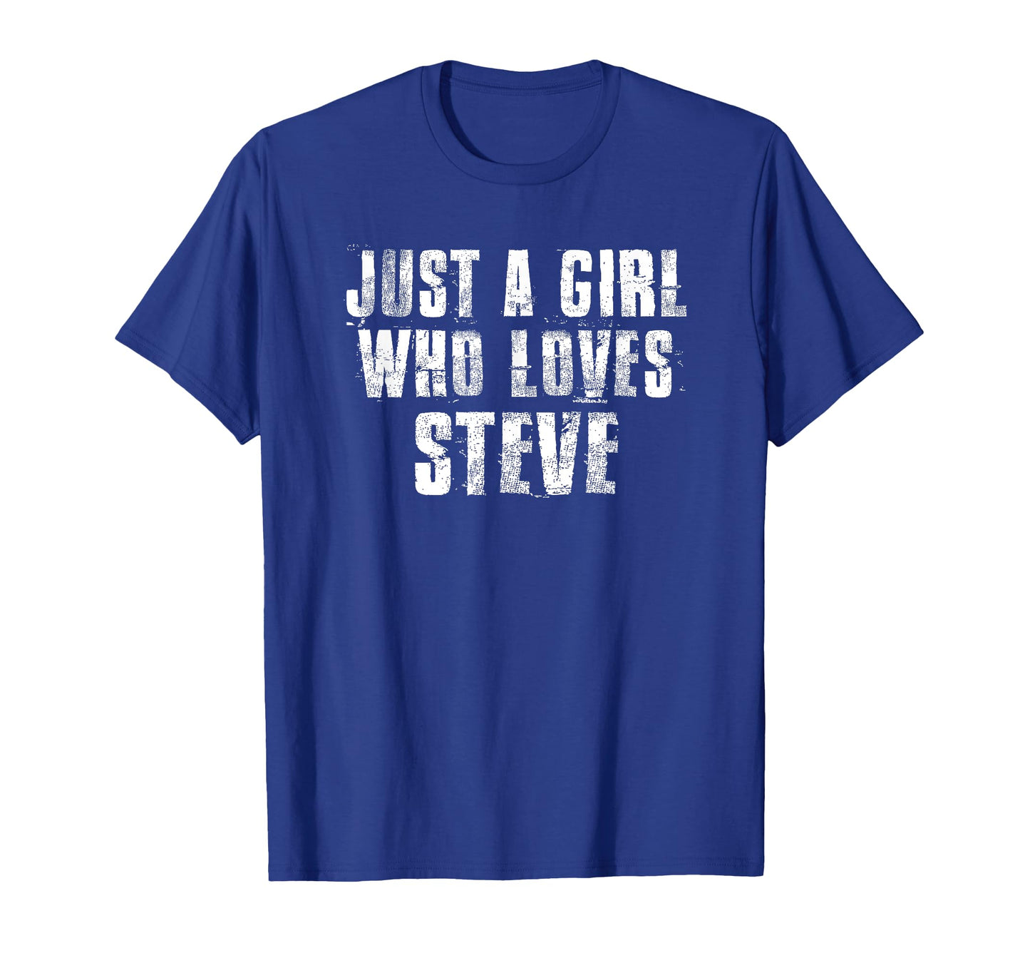 Just a Girl Who Loves Steve Funny Steve Saying Proud Steve T-Shirt