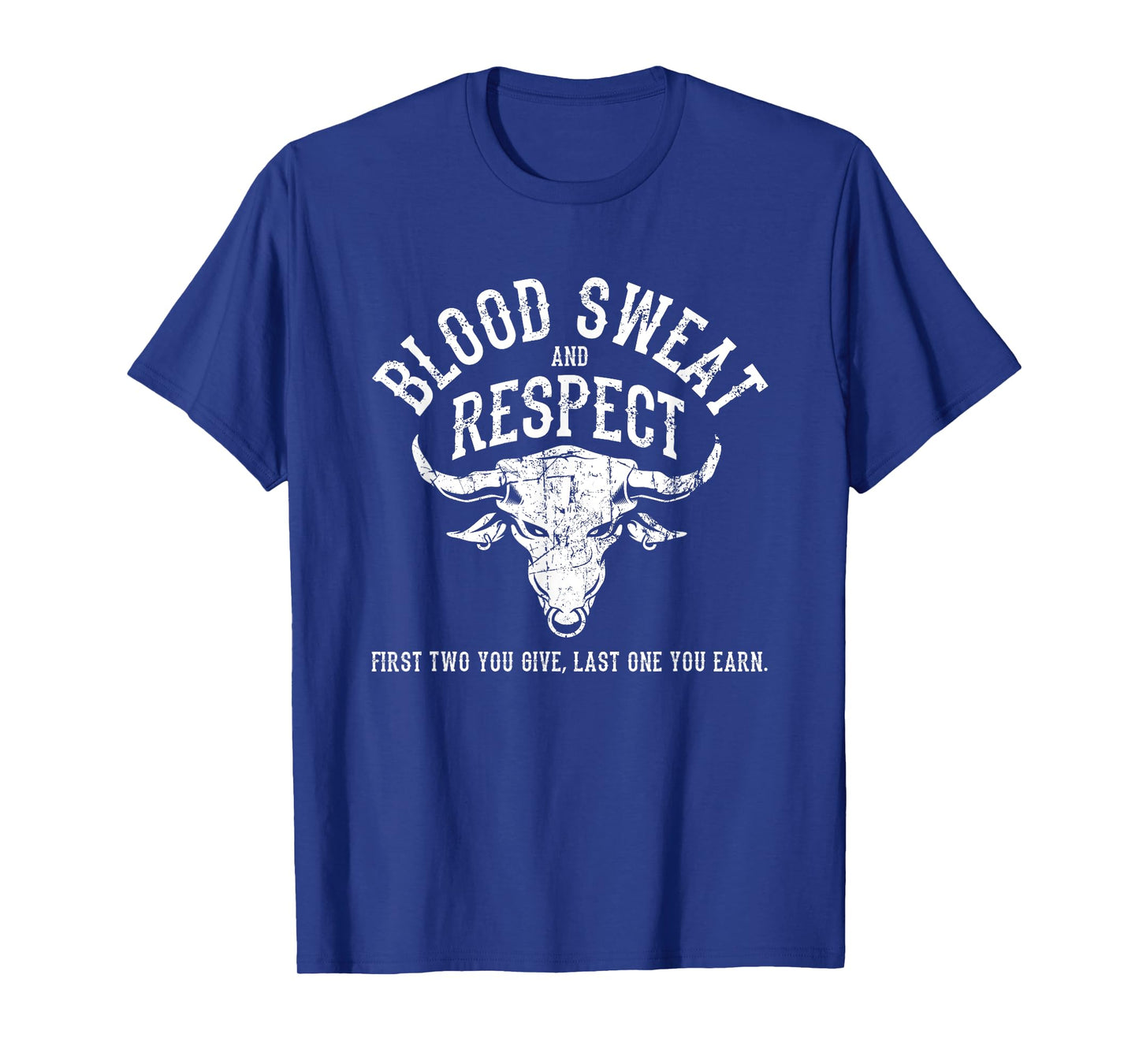 First Two You Give Last One You Earn - Blood Sweat Respect T-Shirt