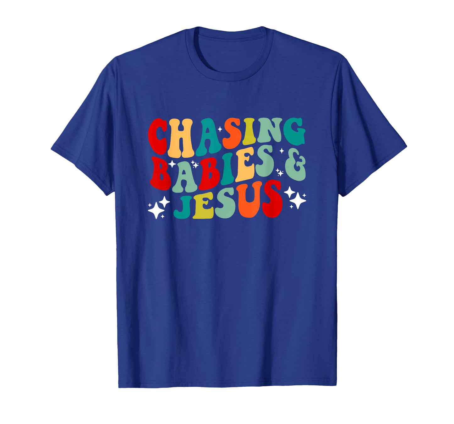 Chasing Babies and Jesus Chasing Babies & Jesus Christian T-Shirt