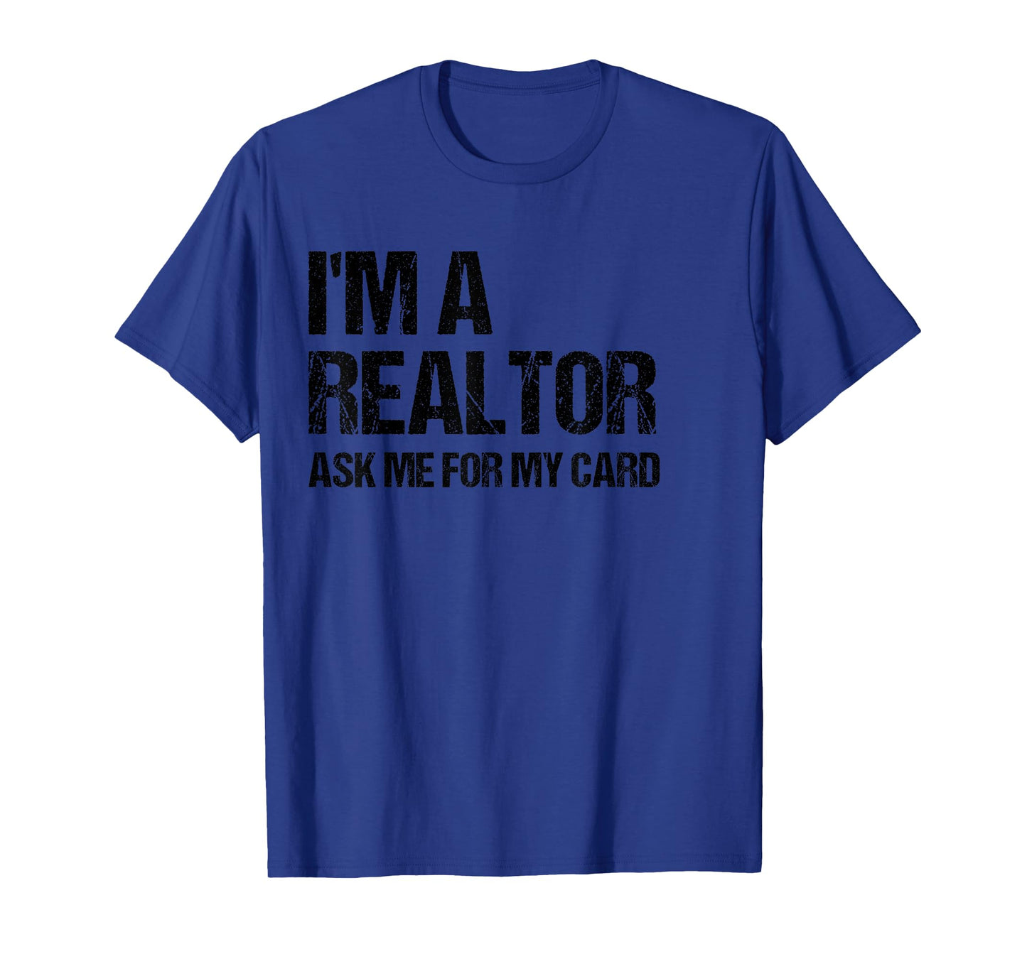 I'm A Realtor Ask Me For My Card Real Estate Agent Gift T-Shirt