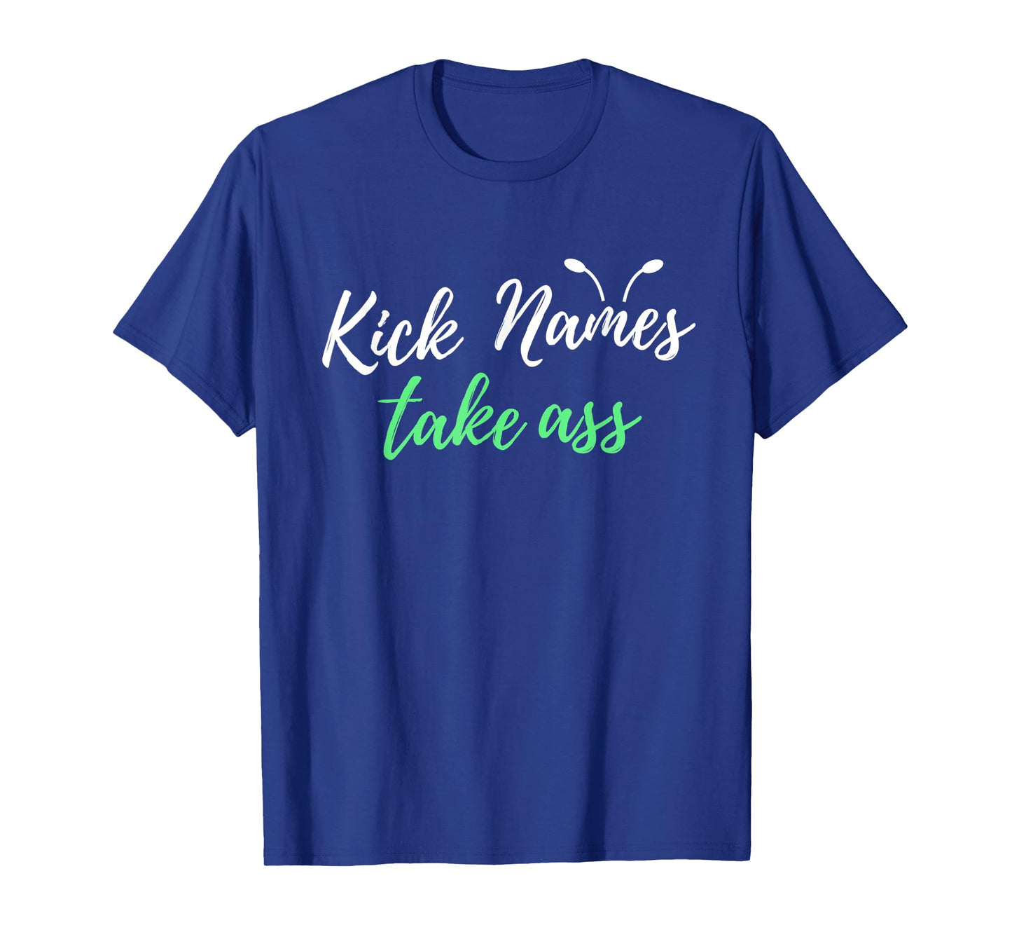 Kick Names Take Ass Antennae T-Shirt