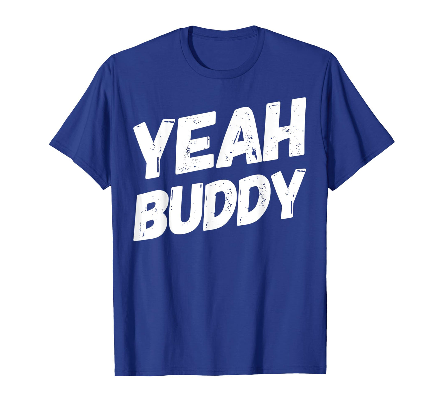 Yeah Buddy Shirt Funny Bodybuilding Saying Humor T-Shirt