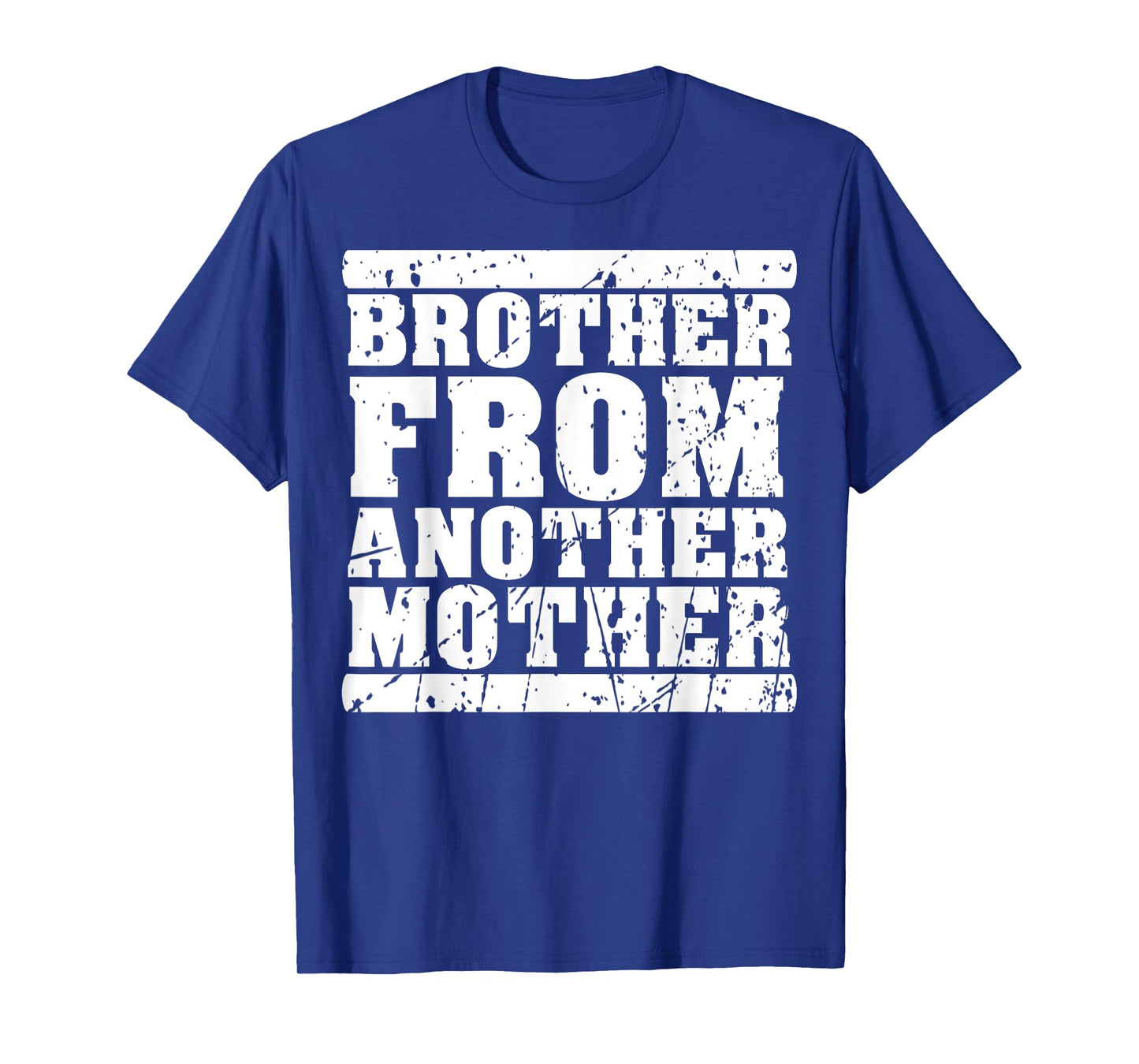 Brother from Another Mother Friendship Quotes Distressed T-Shirt