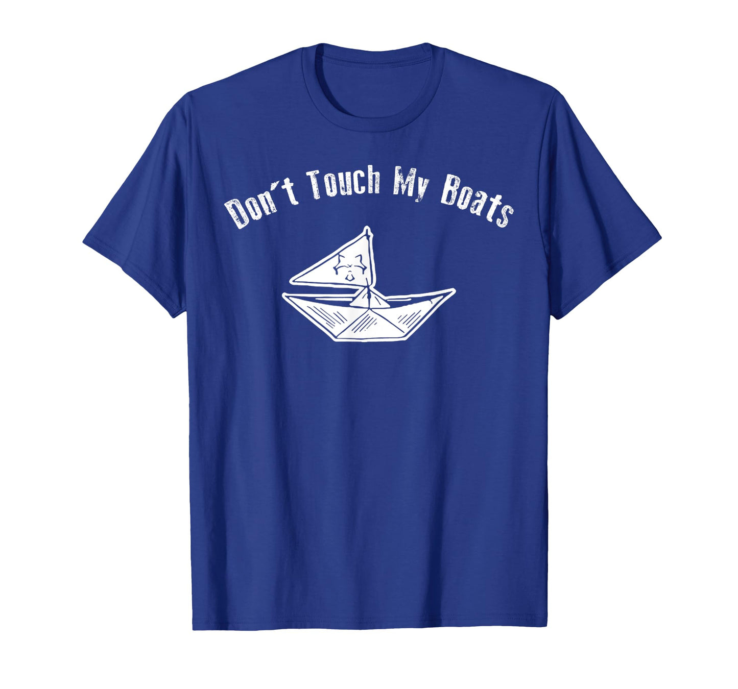 Dont Touch My Boats Funny Boats Lover Boat Owners Humor T-Shirt