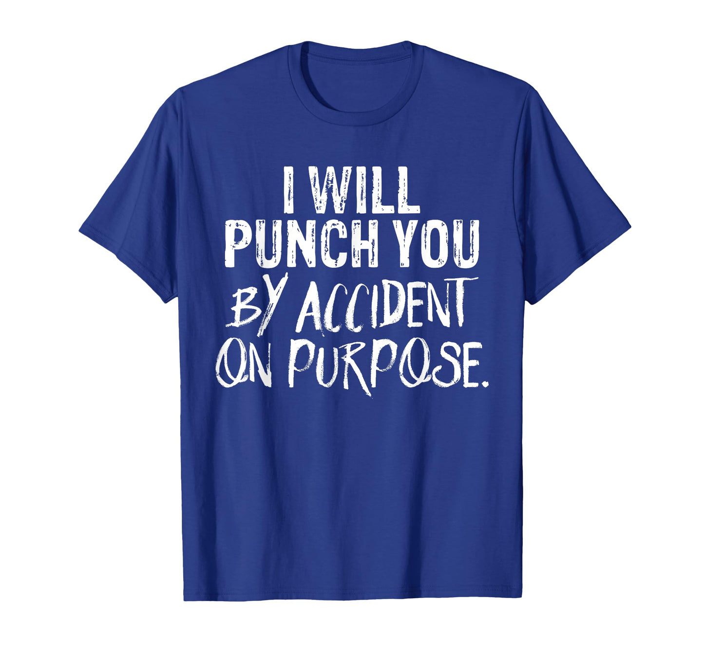 I Will Punch You By Accident On Purpose T-Shirt T-Shirt