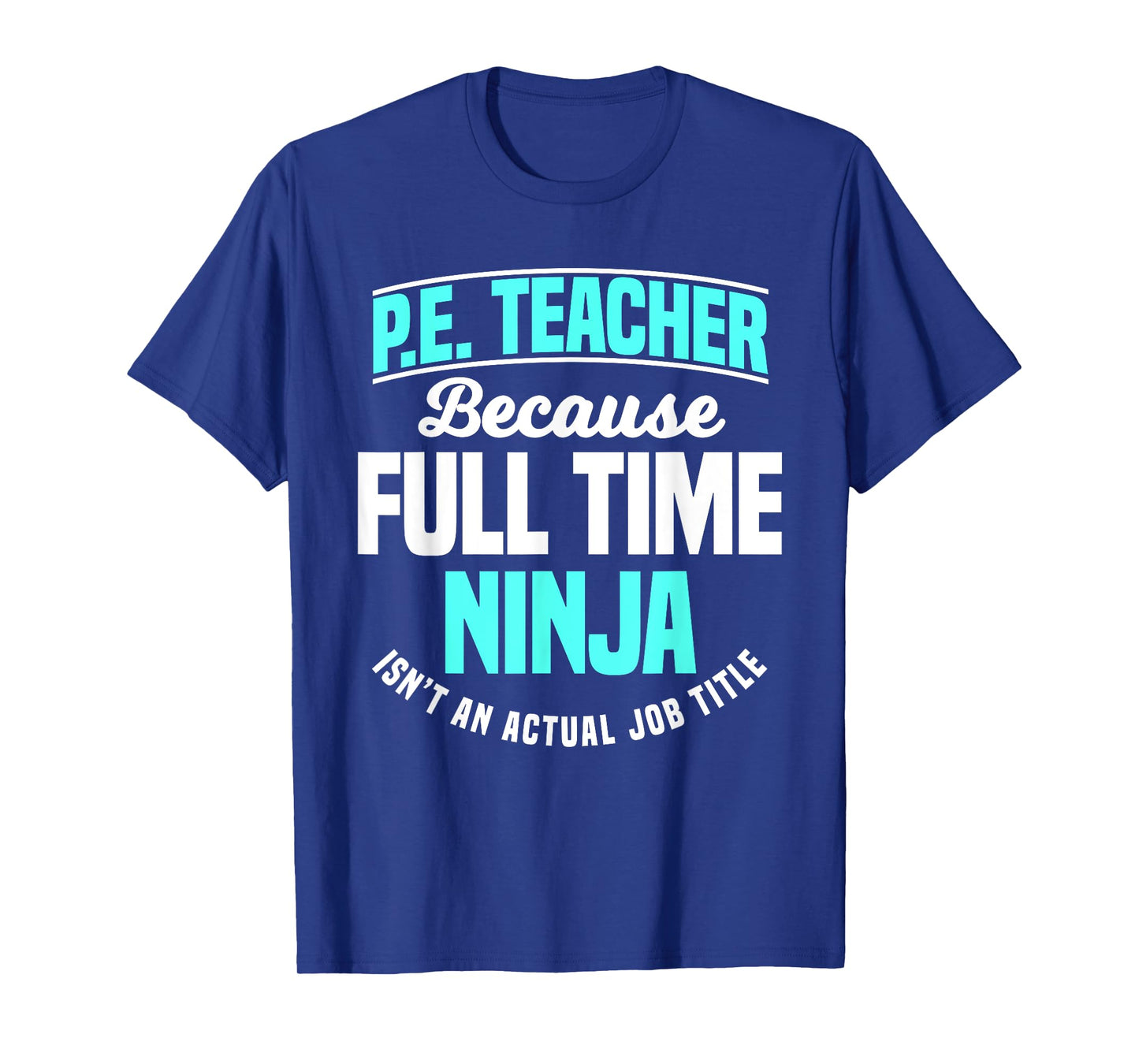 PE Teacher Gym Coach Physical Education Ninja Isn't A Job Men Women Girls Kids T-Shirt