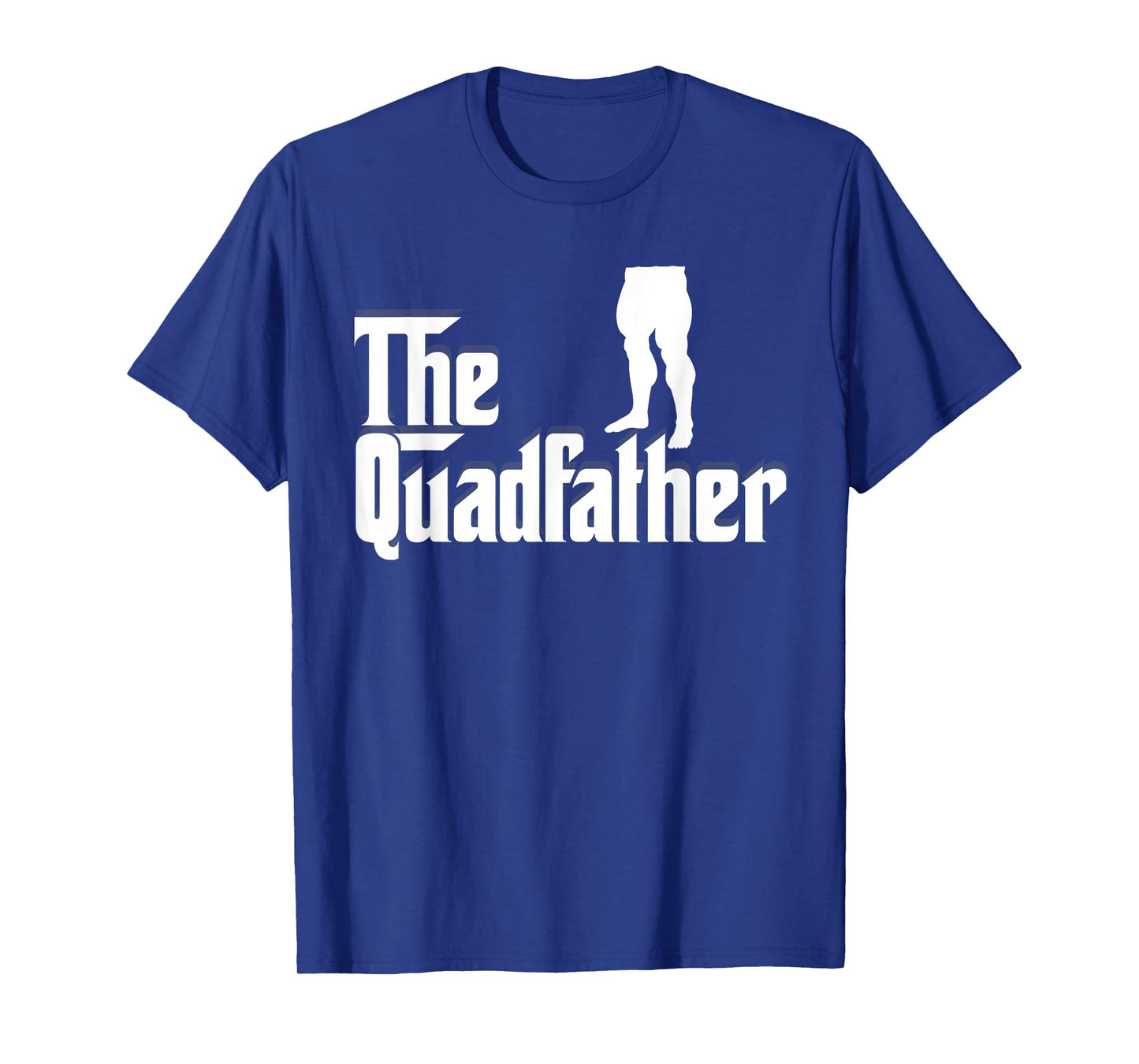 Mens The Quadfather Leg Day Gym Motivation Pump Cover to Gains T-Shirt