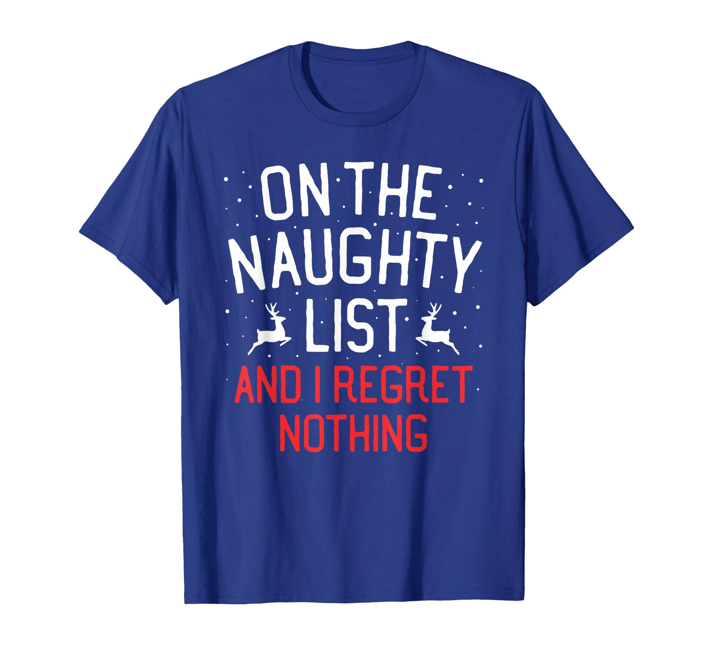 On The Naughty List And I Regret Nothing Christmas T-Shirt