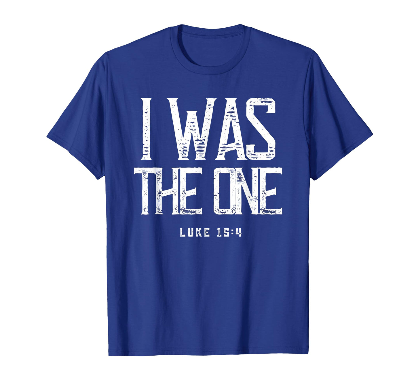 Luke 15:4 He Left The 99 Sheep I Was The One Christian Bible T-Shirt