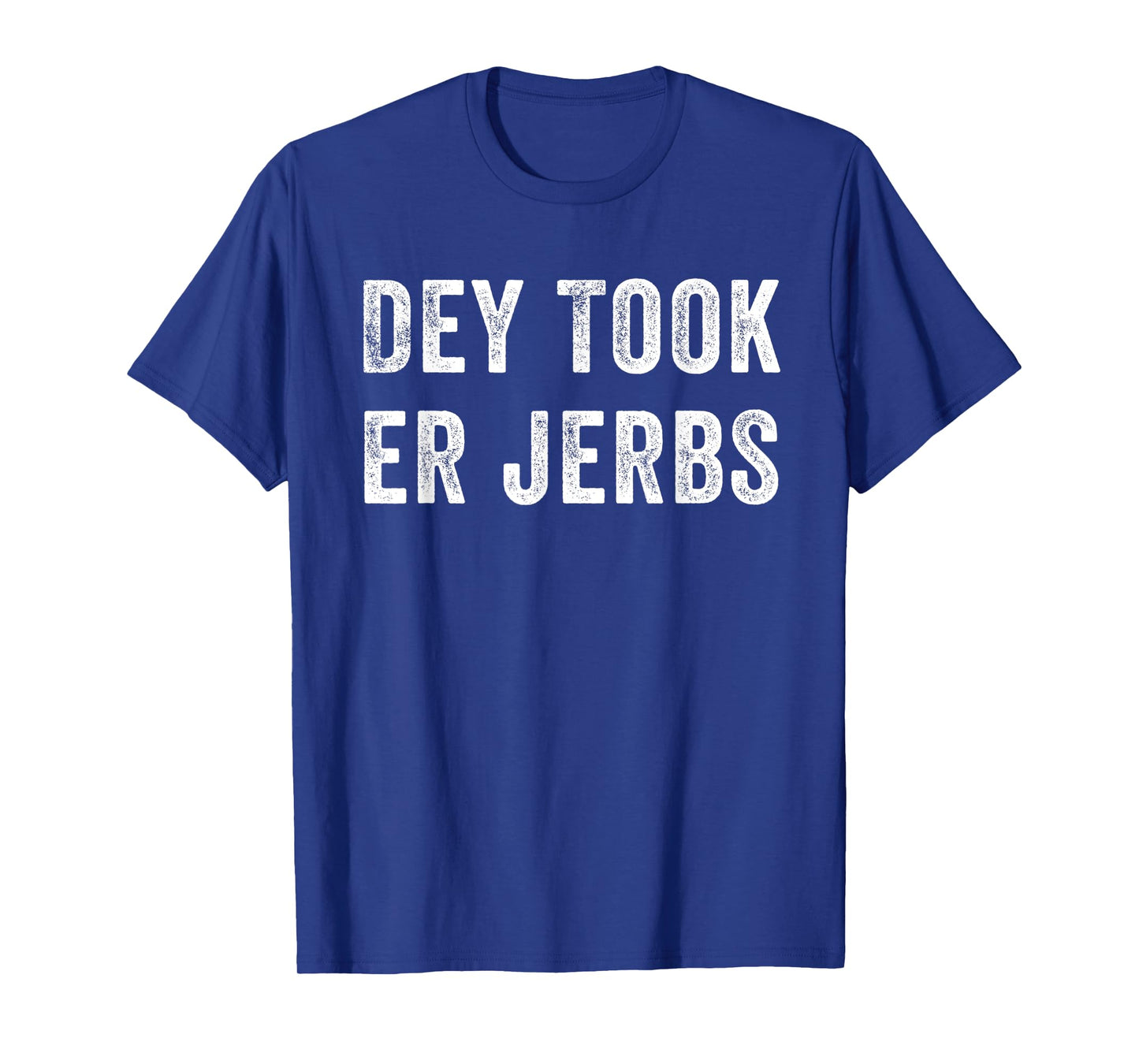 Dey Took Er Jerbs Funny T-Shirt